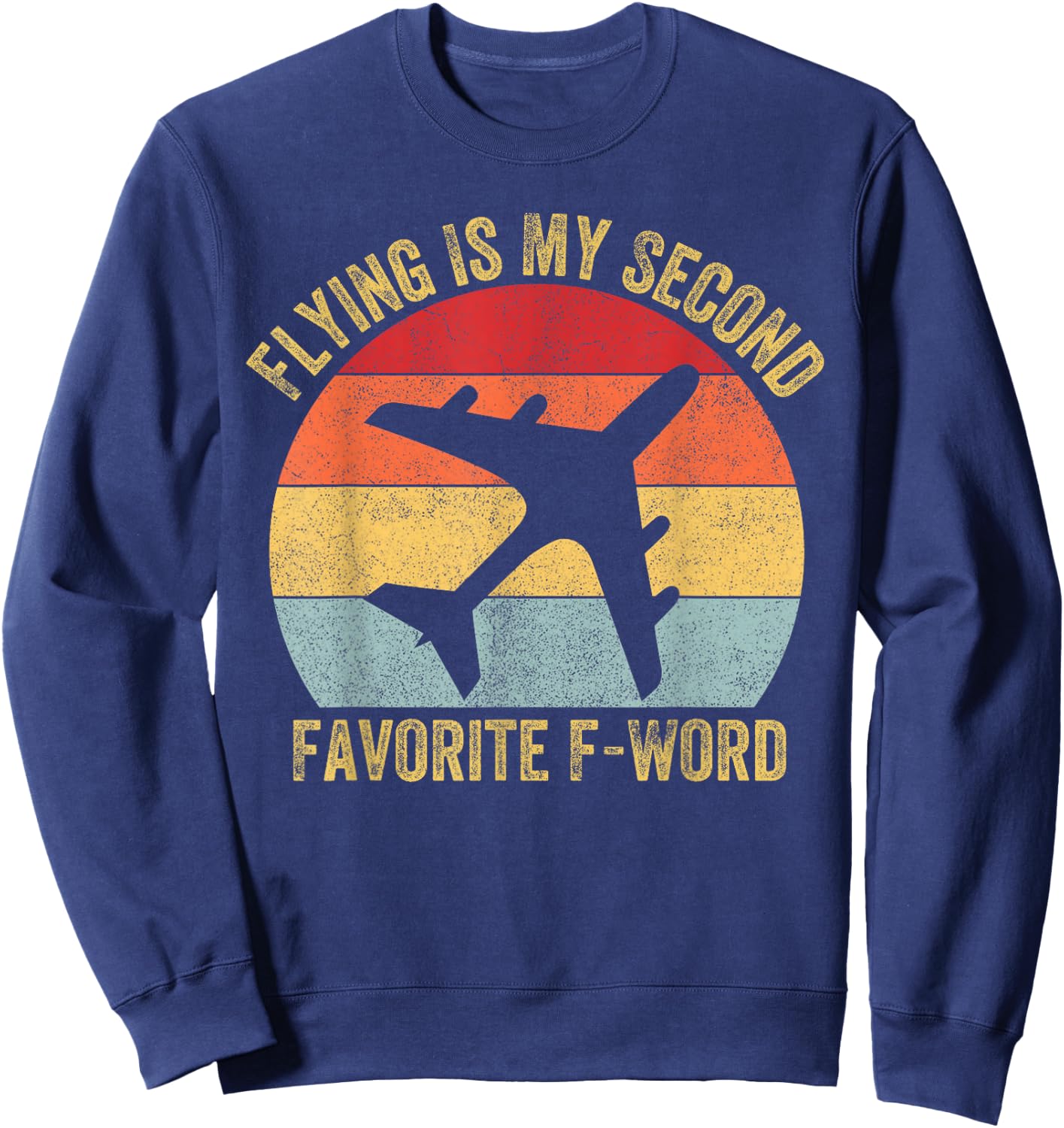 Flying Is My Second Favorite F Word Vintage Funny Pilot Sweatshirt - Sweatshirt | Navy