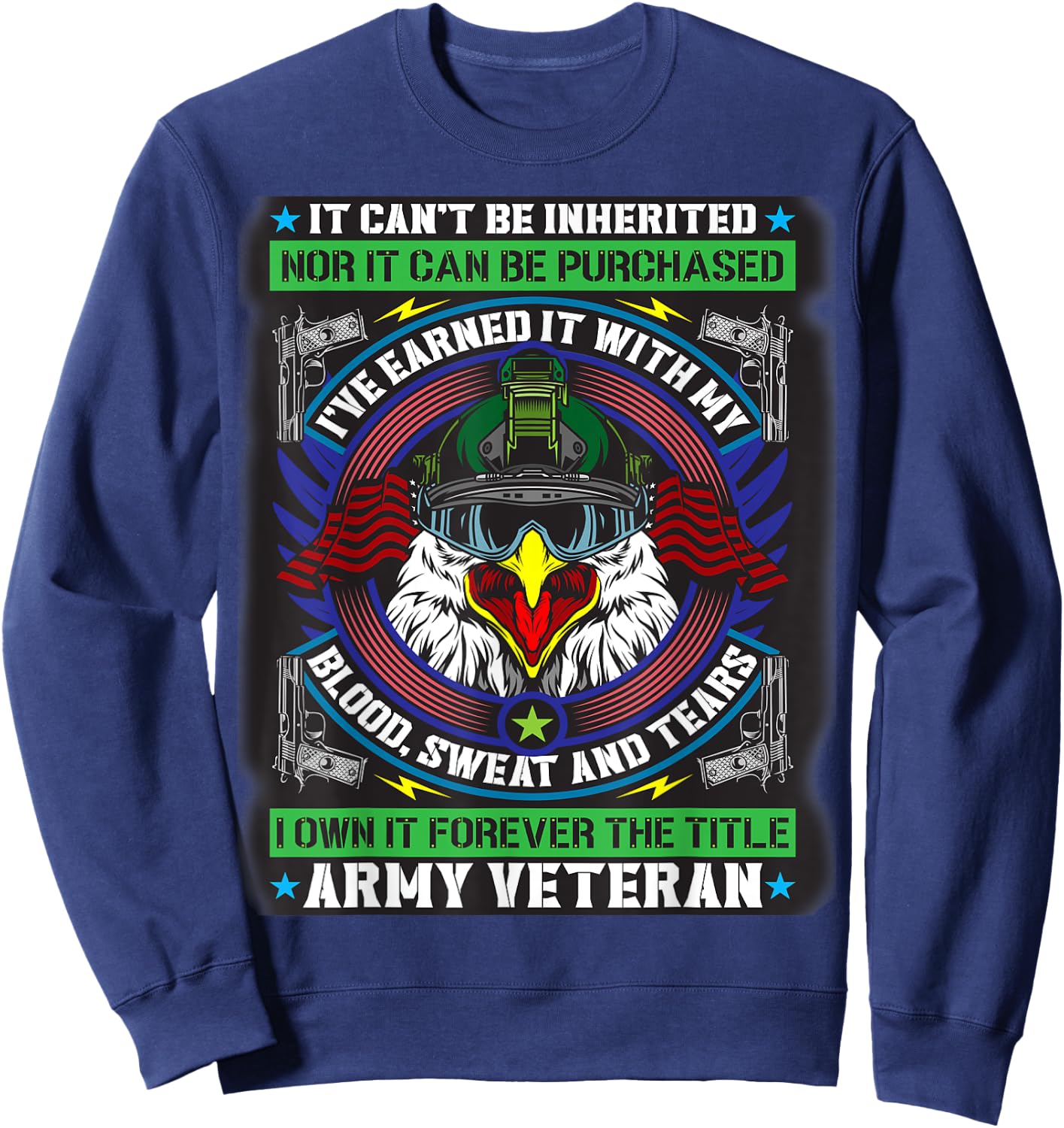 It Can't Be Inherited I've Earned It, Title Army Veteran Sweatshirt - Sweatshirt | Navy