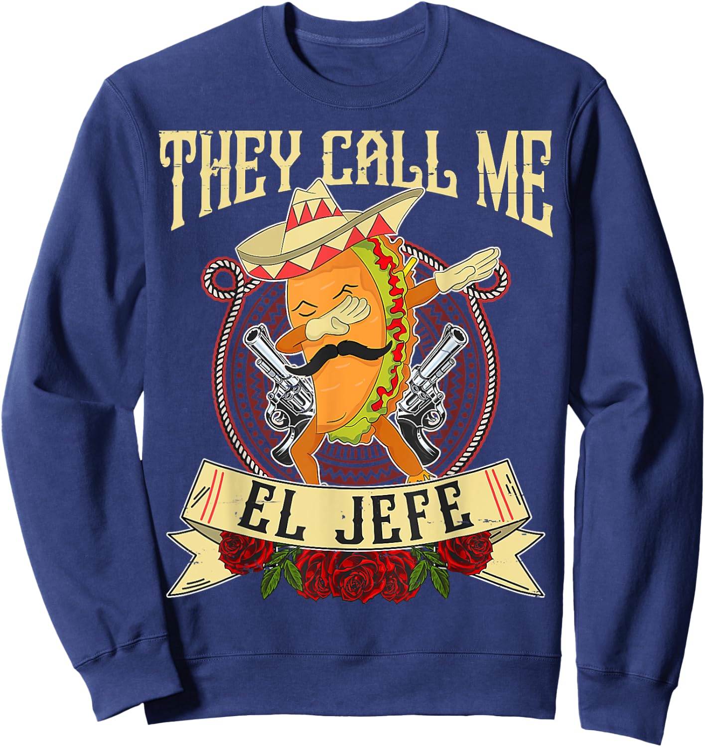 They Call Me El Jefe Gift Spanish Mexican Boss Taco Dabbing Sweatshirt - Sweatshirt | Navy