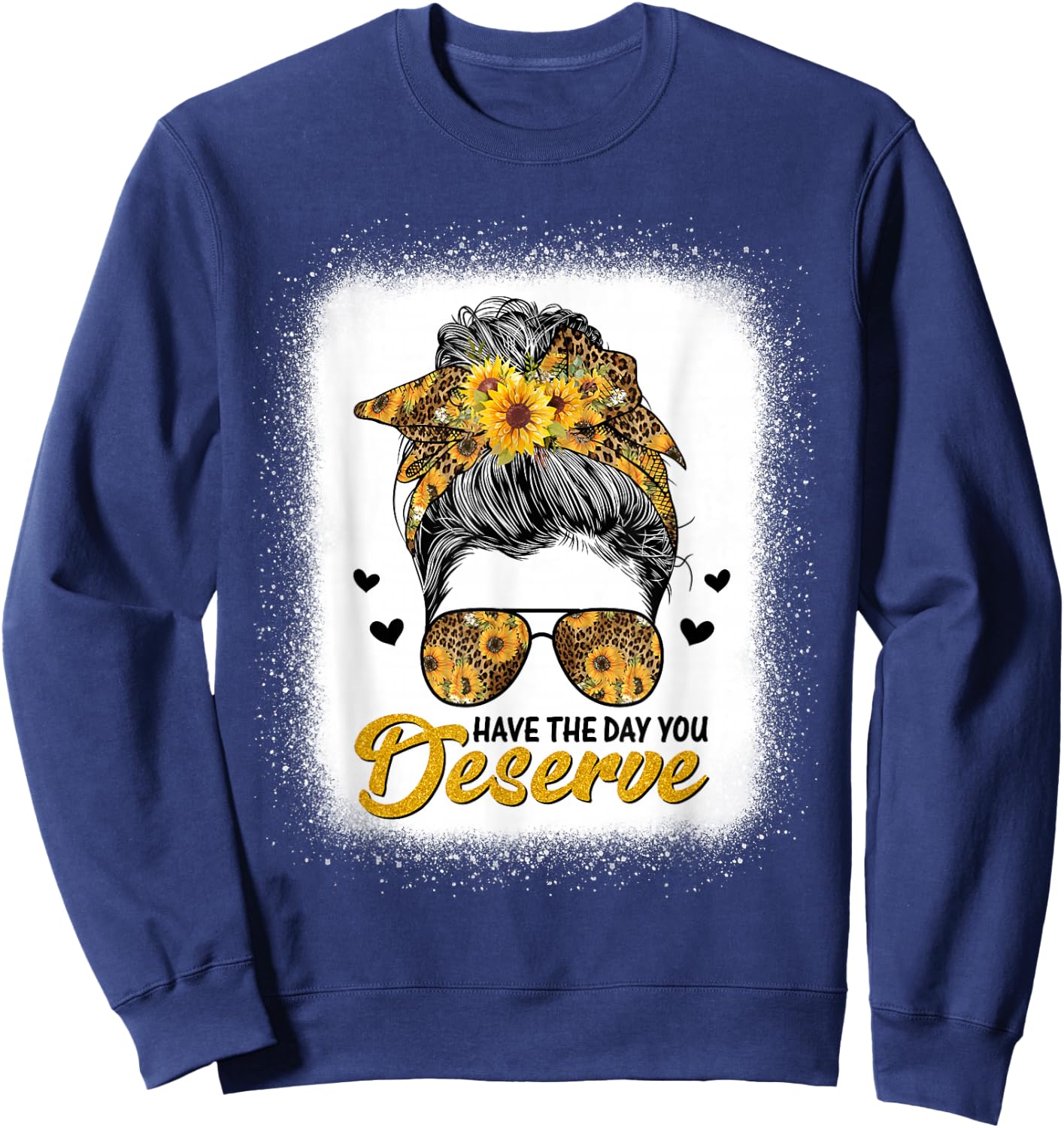 Have The Day You Deserve Saying Cool Motivational Quote Sweatshirt - Sweatshirt | Navy