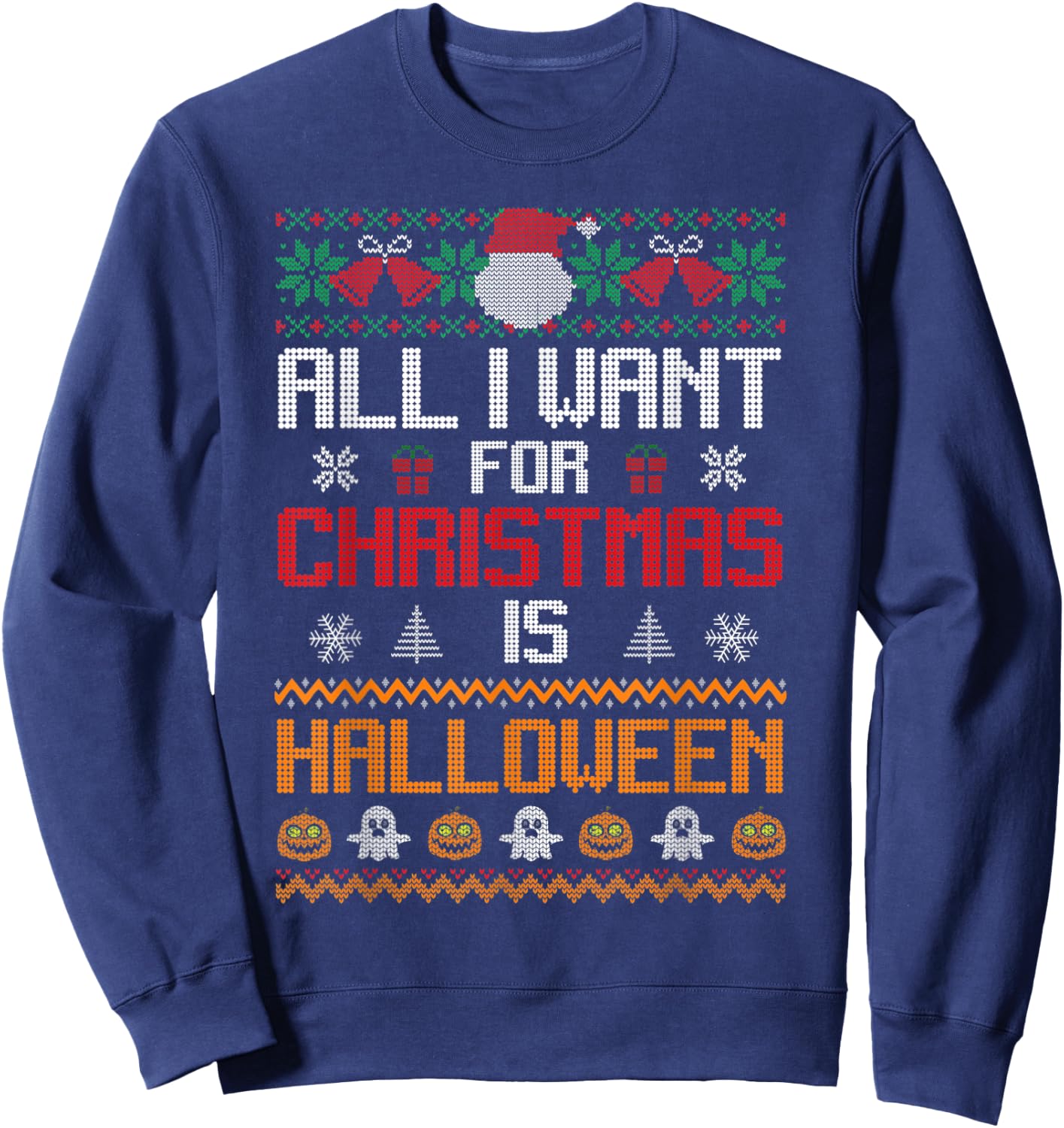 All I Want for Christmas Is Halloween Funny Pumpkin Ghost Sweatshirt - Sweatshirt | Navy