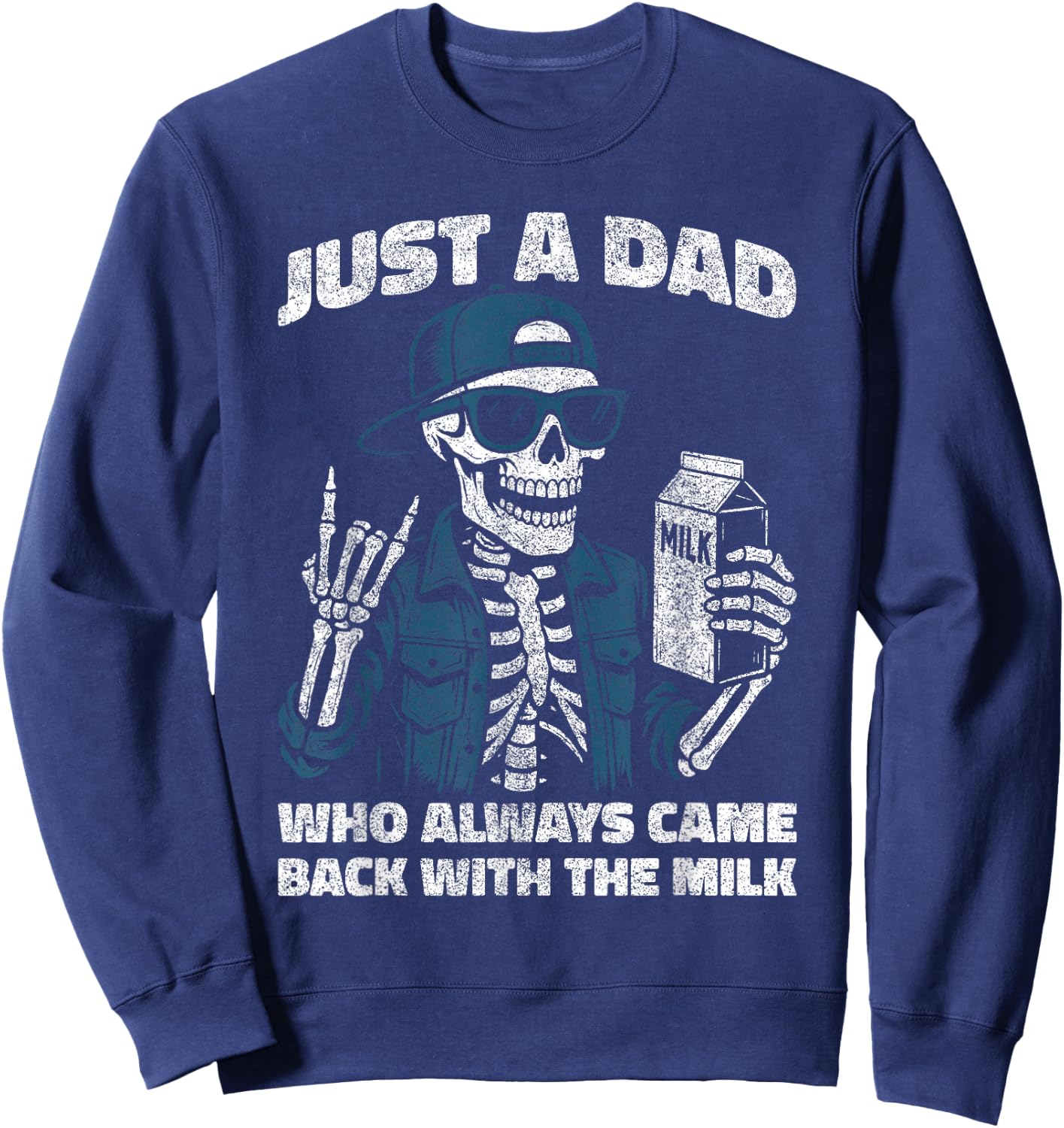 Just a Dad Who Always Came Back with The Milk Skeleton Men Sweatshirt - Sweatshirt | Navy