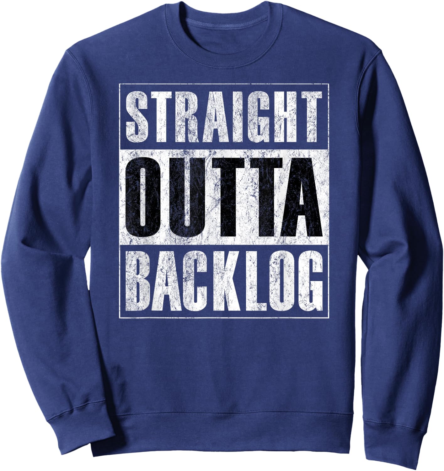Straight Outta Backlog - Agile Scrum Funny Distressed Shirt Sweatshirt - Sweatshirt | Navy