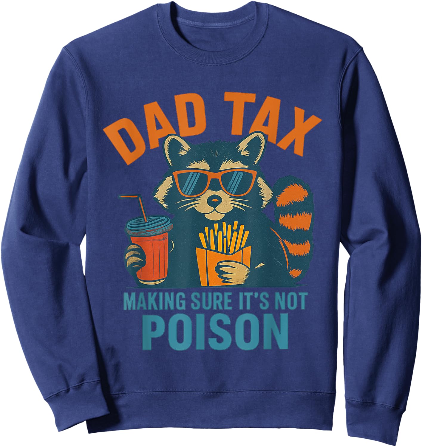 Dad Tax Making Sure Its Not Poison Raccoon Fathers Day Sweatshirt - Sweatshirt | Navy
