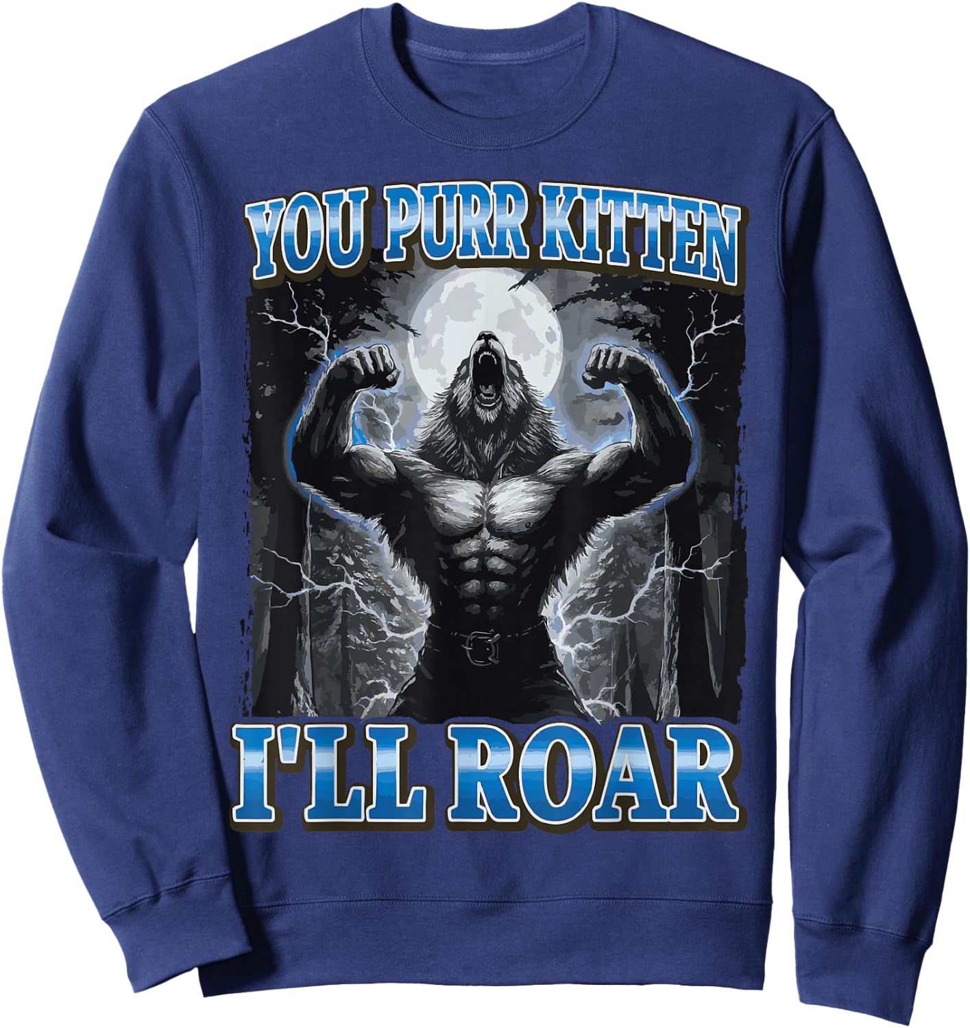 You Purr Kitten I'll Roar Sweatshirt - Sweatshirt | Navy