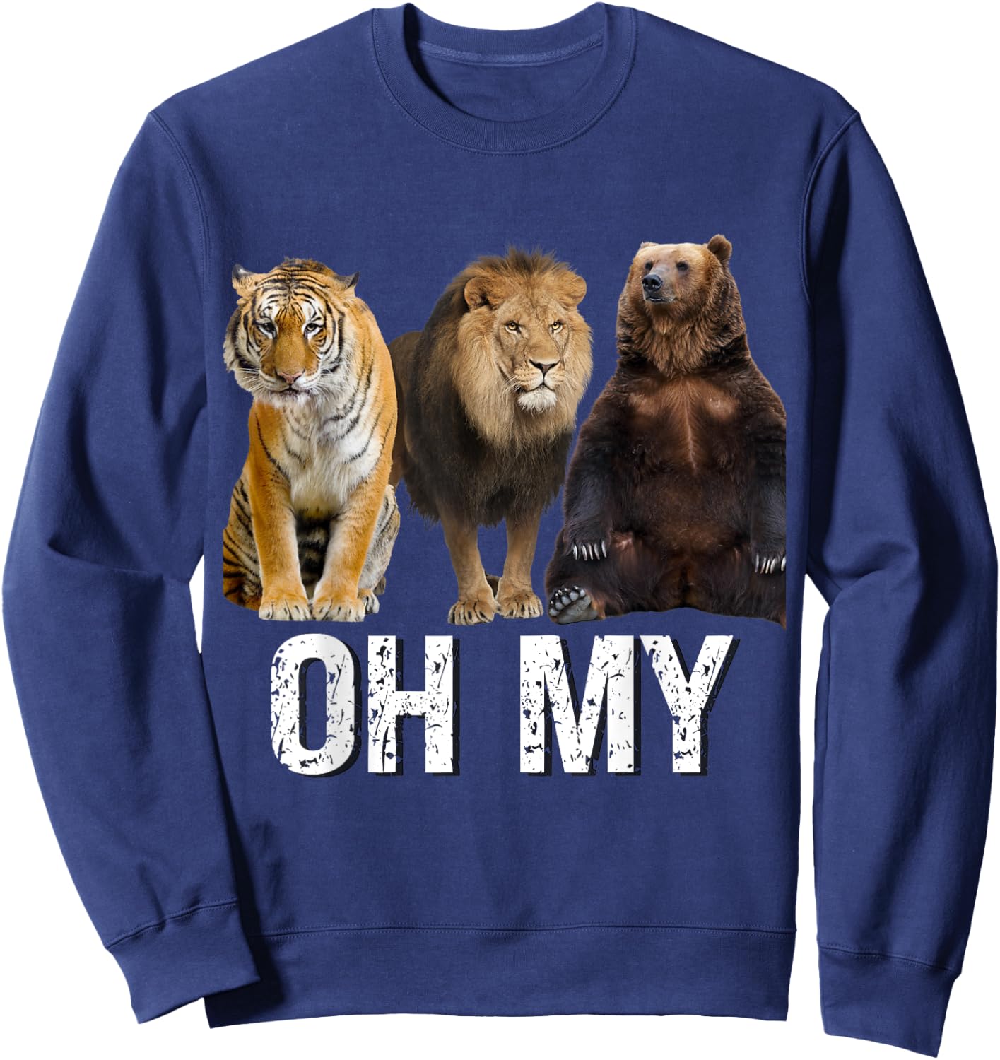 Lion Tiger and Bear Oh My Funny Saying Animal Graphic 2023 Sweatshirt - Sweatshirt | Navy