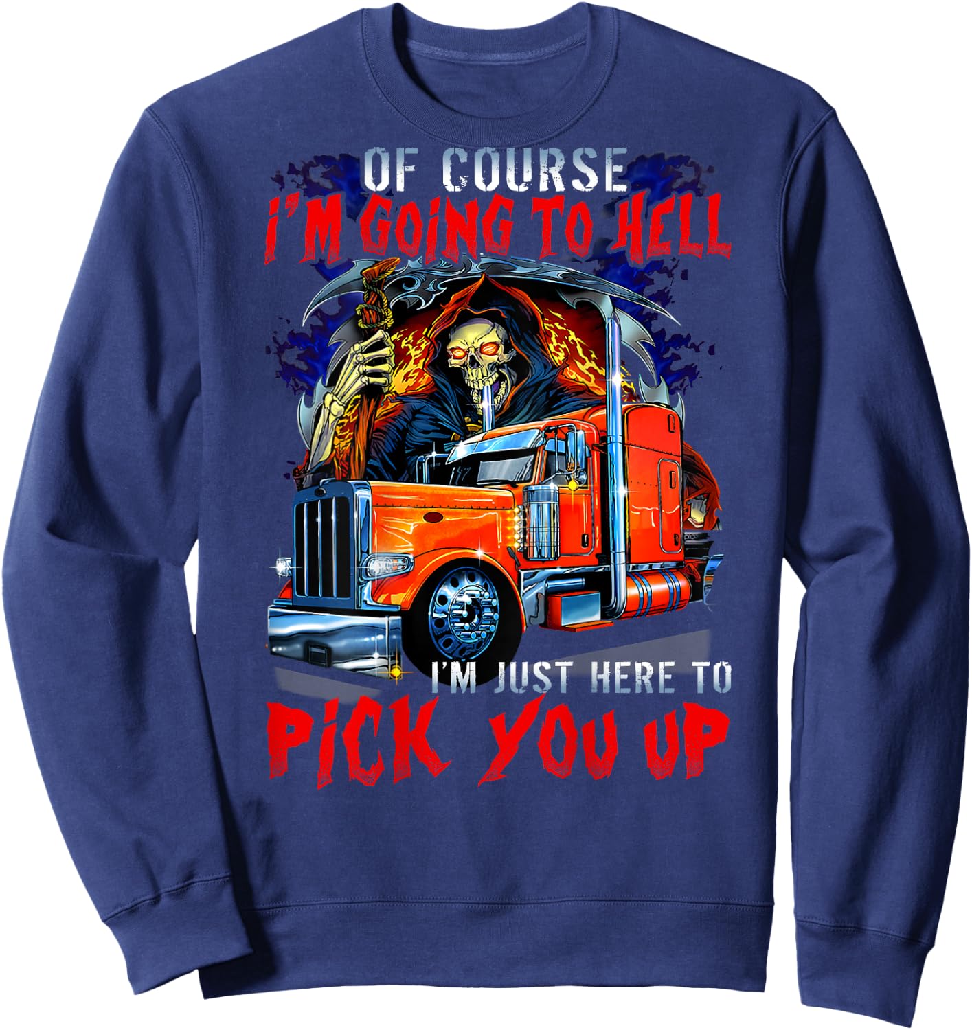 Of course I'm going to hell I'm just here to pick you up Sweatshirt - Sweatshirt | Navy