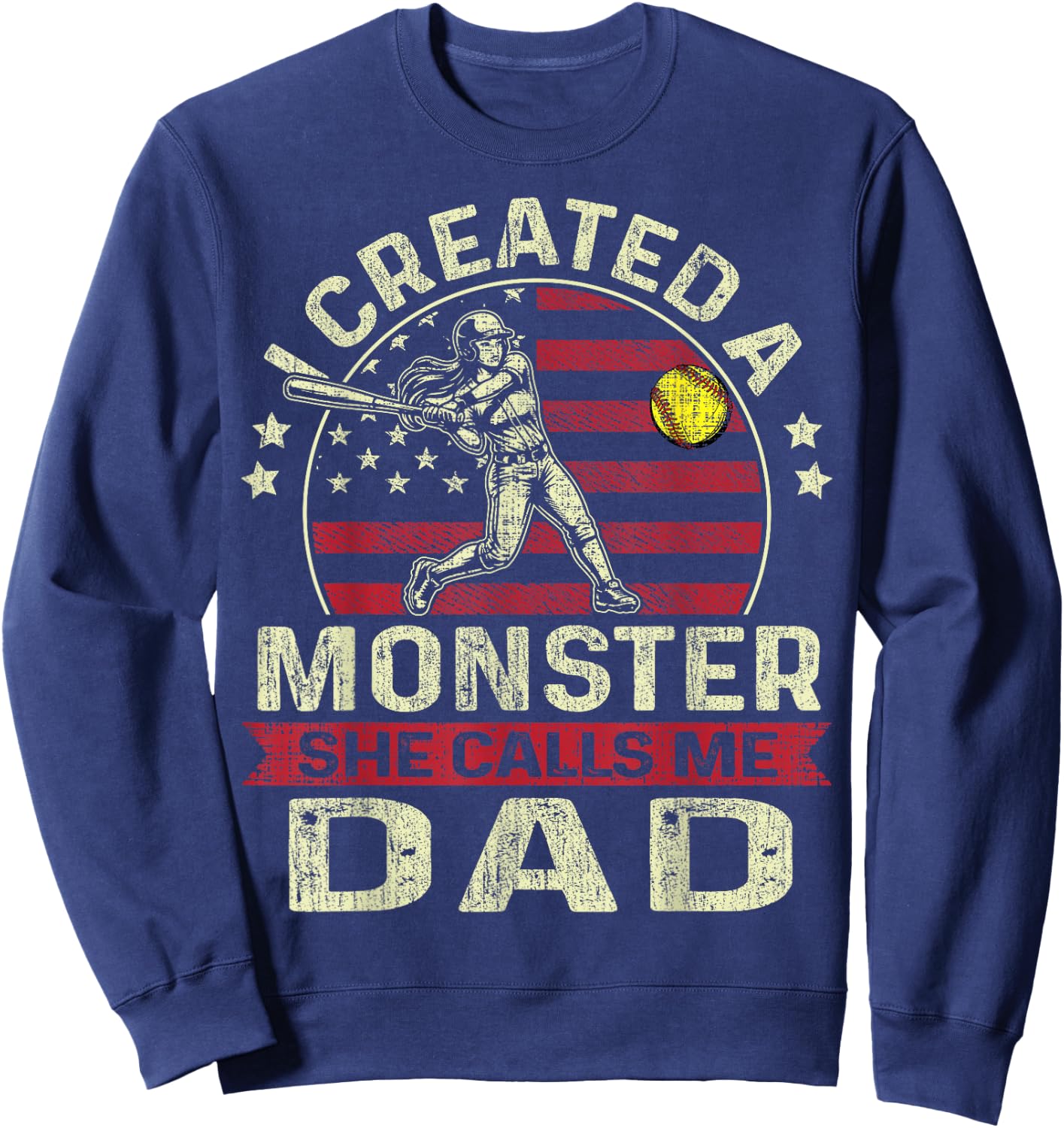 I Created A Monster She Calls Me Dad Softball Father's Day Sweatshirt - Sweatshirt | Navy