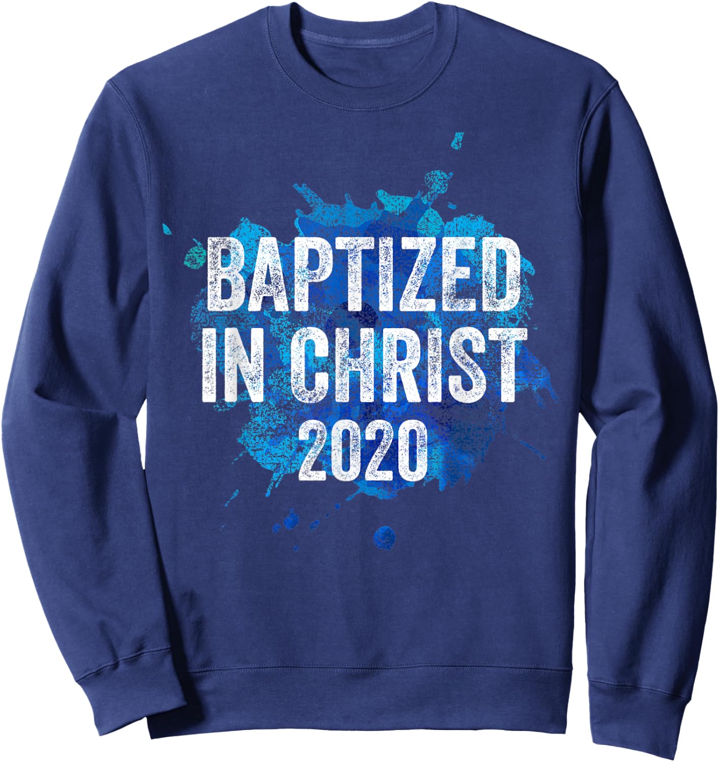 Baptized in Christ 2020 Baptism Church Christian Cross Jesus Sweatshirt - Sweatshirt | Navy