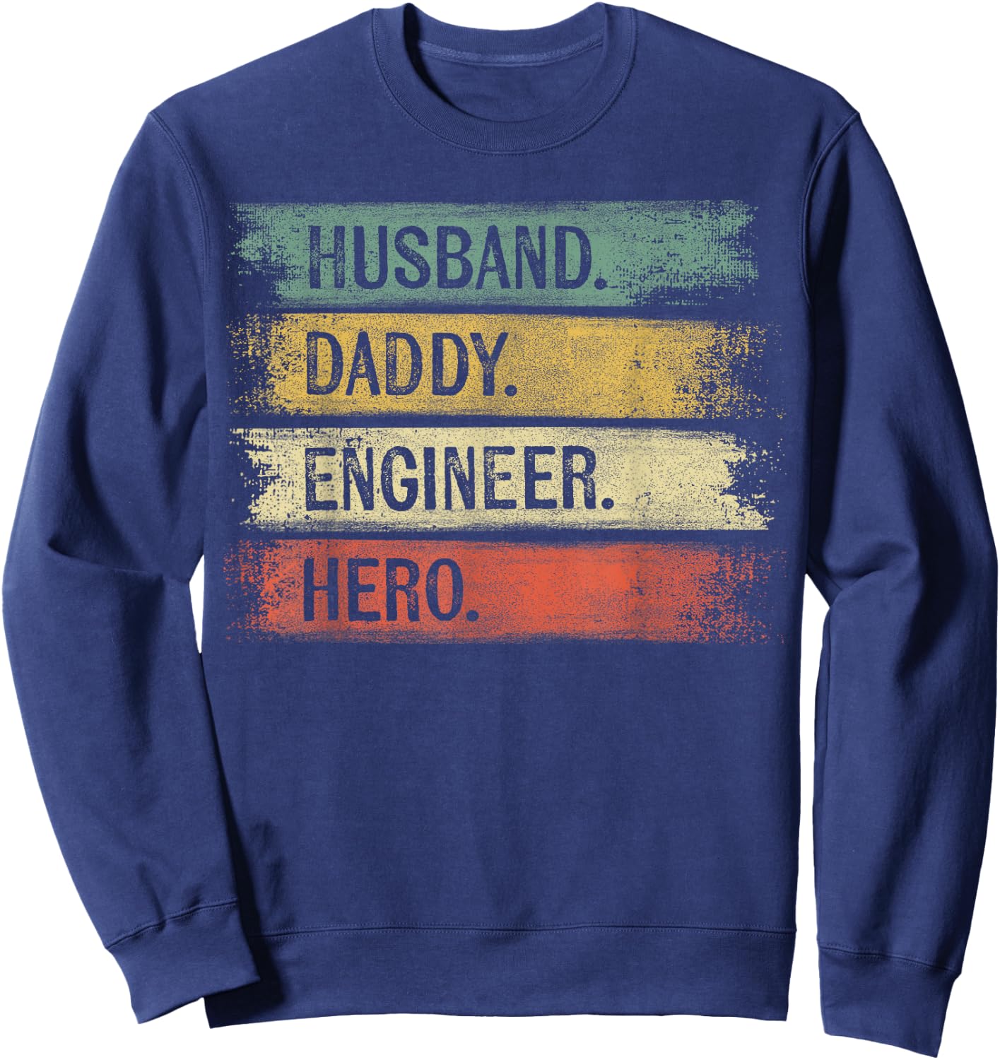 Husband Daddy Engineer Hero Funny Engineering Gifts Dad Sweatshirt - Sweatshirt | Navy
