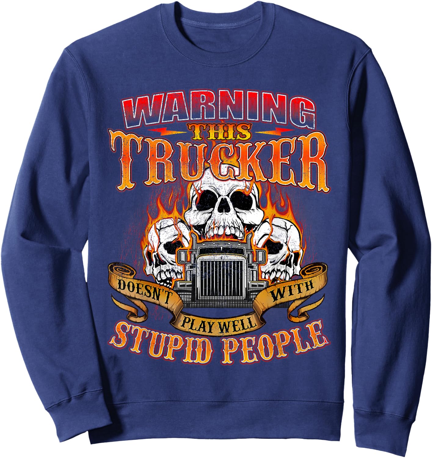 This Trucker Doesn't Play Well - Semi Truck Driver Trucking Sweatshirt - Sweatshirt | Navy