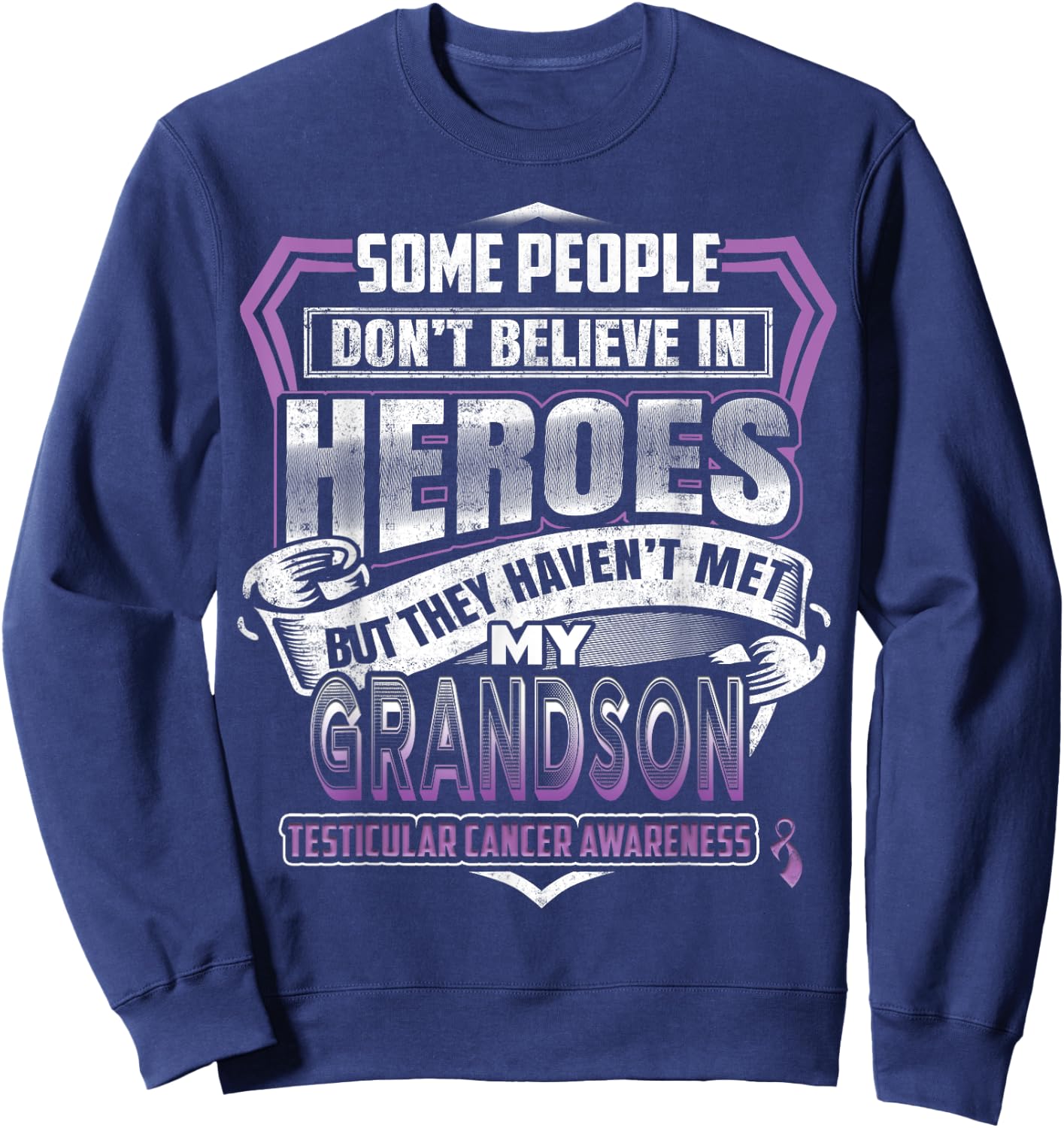 My Grandson Is My Hero Testicular Cancer awareness Sweatshirt - Sweatshirt | Navy