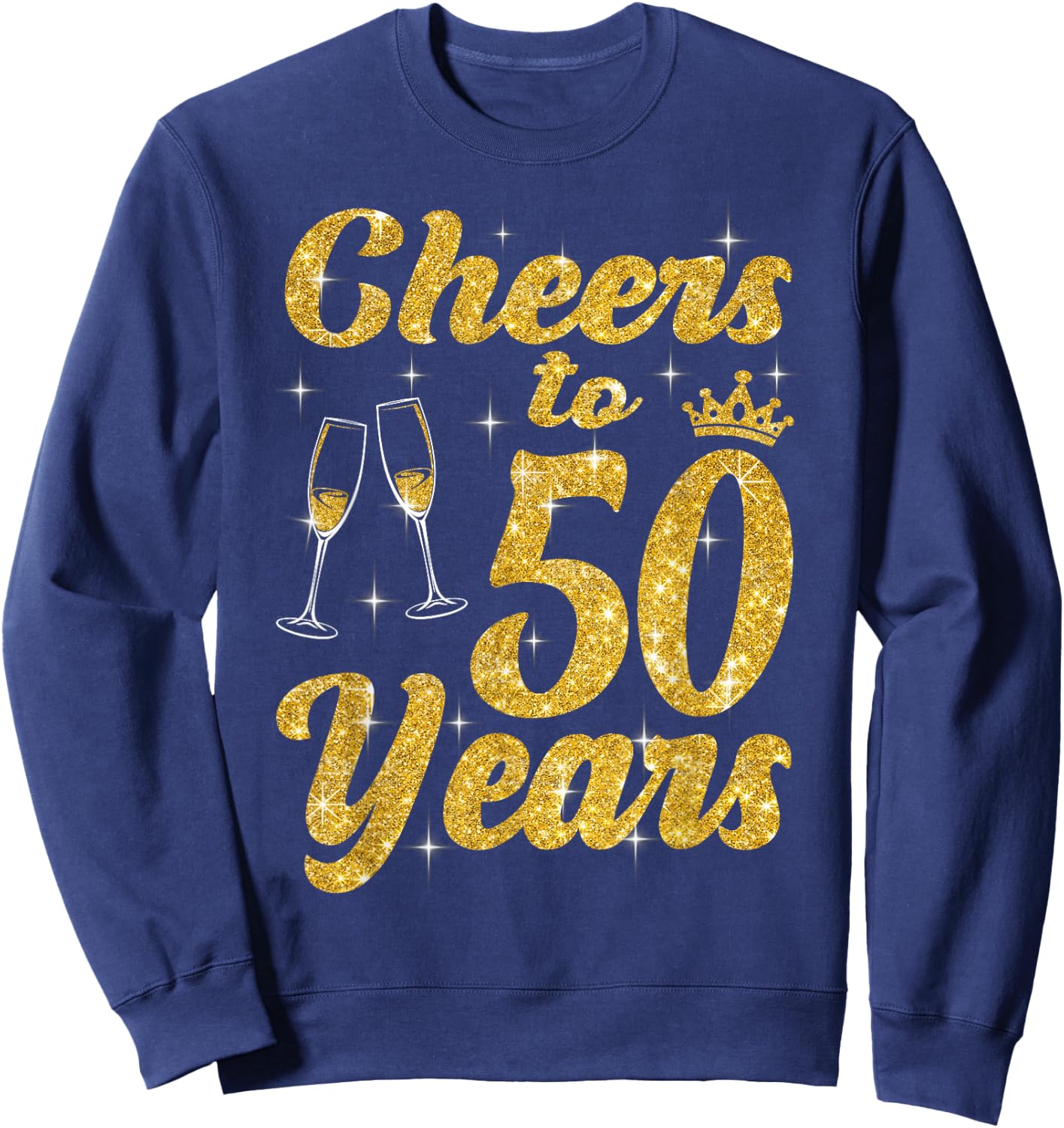 Cheers To 50 Years Old Queen Cute 50th Birthday Party Women Sweatshirt - Sweatshirt | Navy