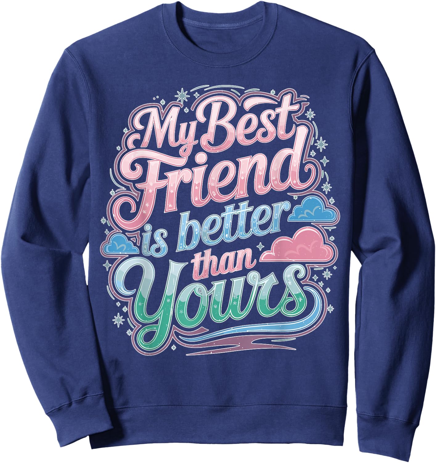 My Best Friend Is Better Than Yours Competitive Sweatshirt - Sweatshirt | Navy