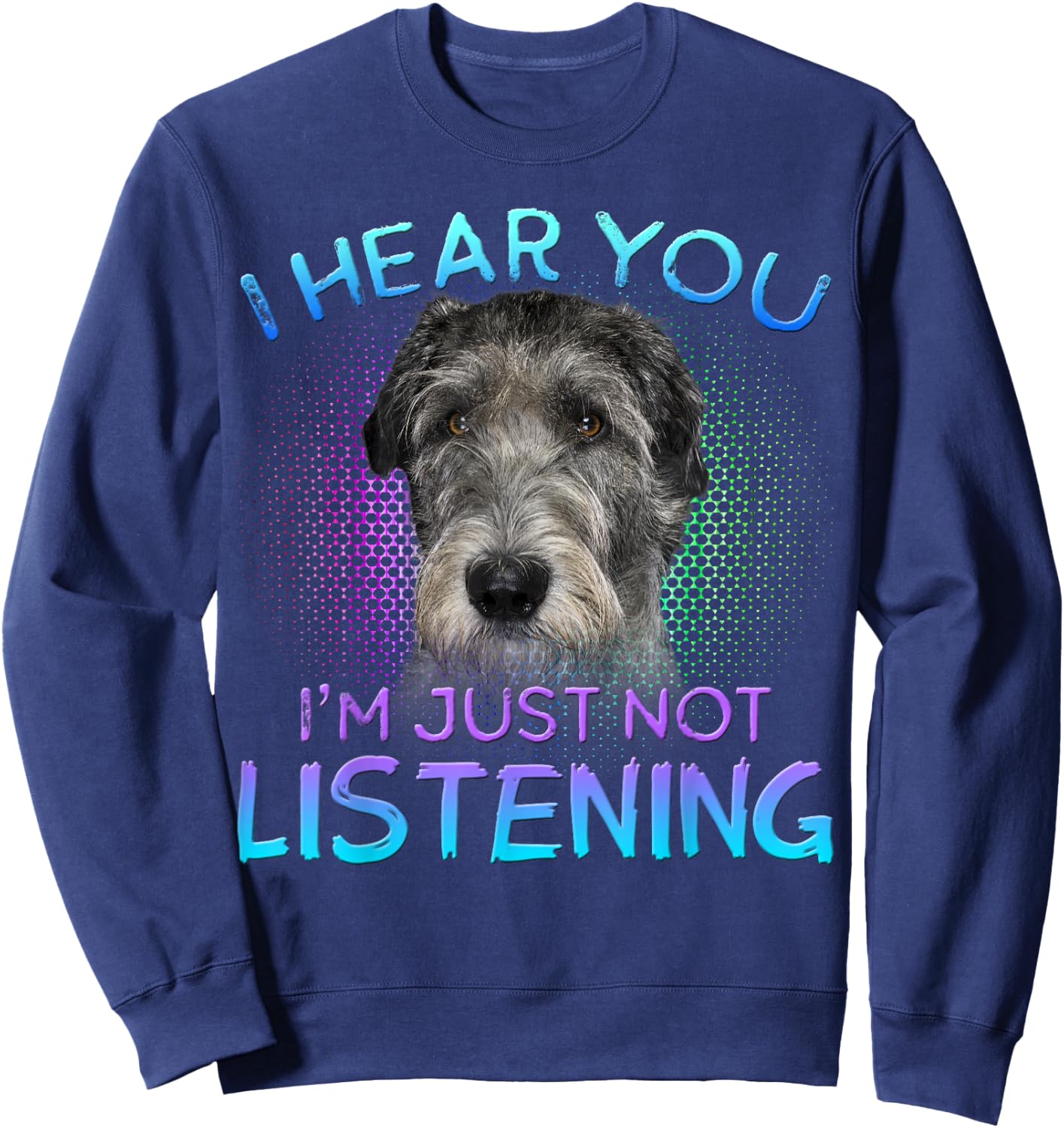 Irish Wolfhound I hear you not listening Sweatshirt - Sweatshirt | Navy