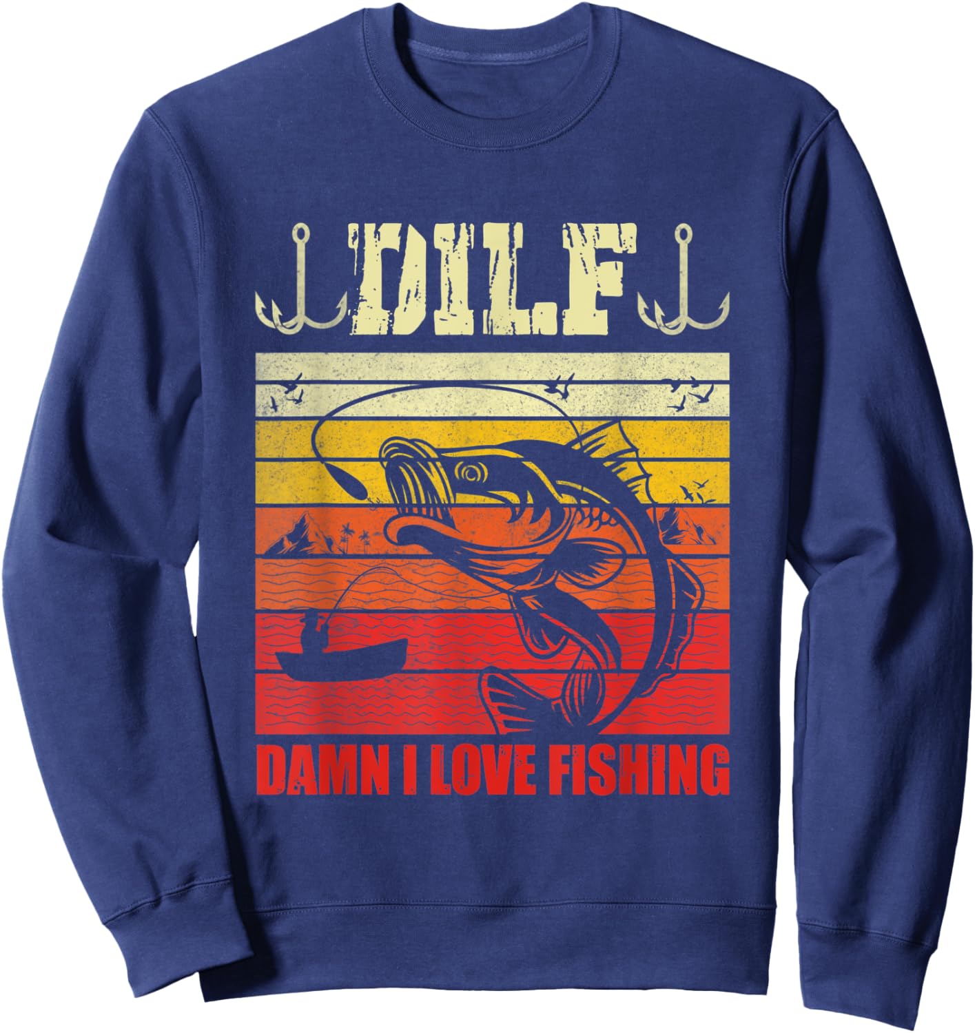 DILF Damn I Love Fishing Funny Fishermen Saying Men Women Sweatshirt - Sweatshirt | Navy