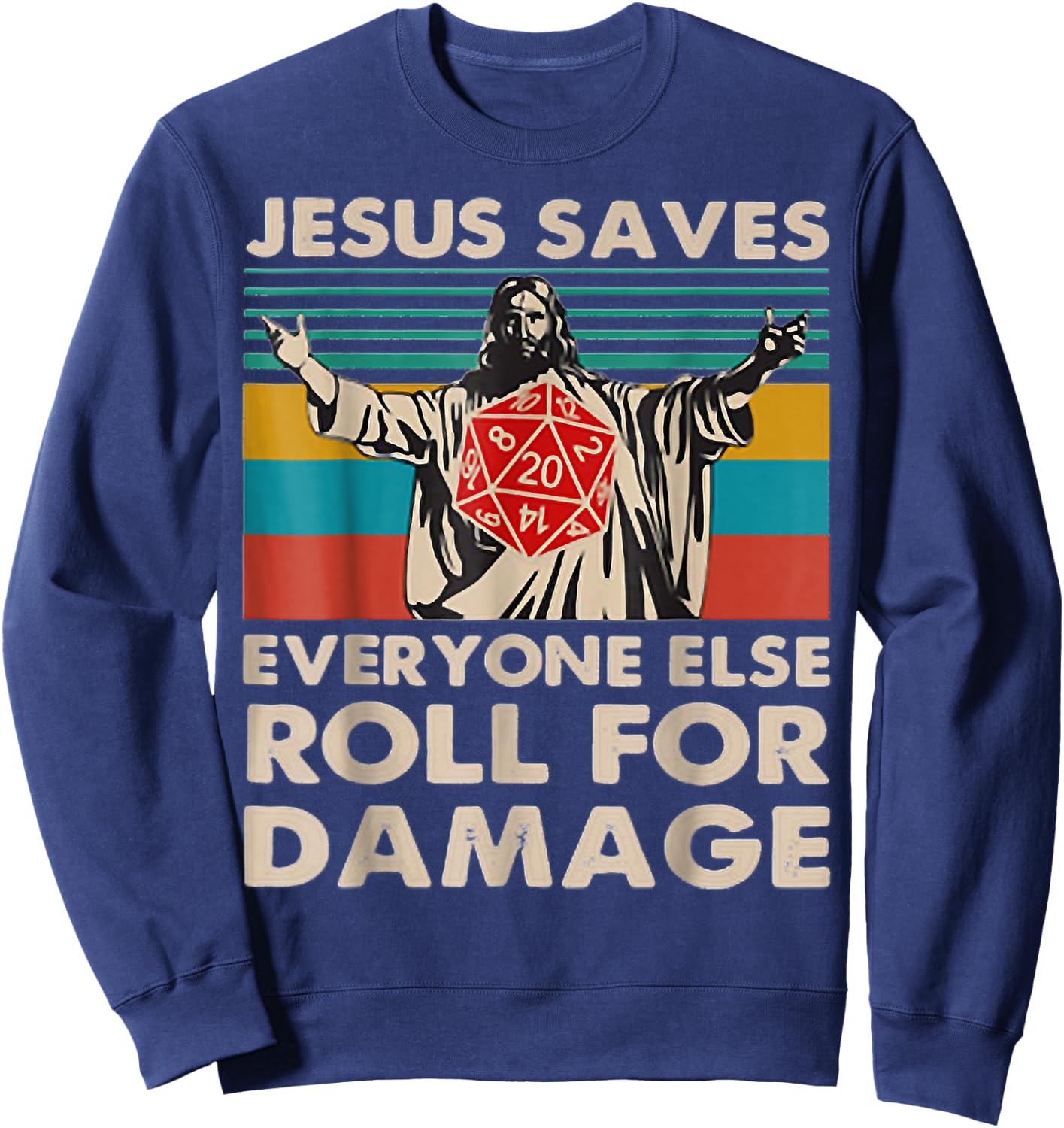 Jesus Saves Everyone Else Roll For Damage, Christian Sweatshirt - Sweatshirt | Navy
