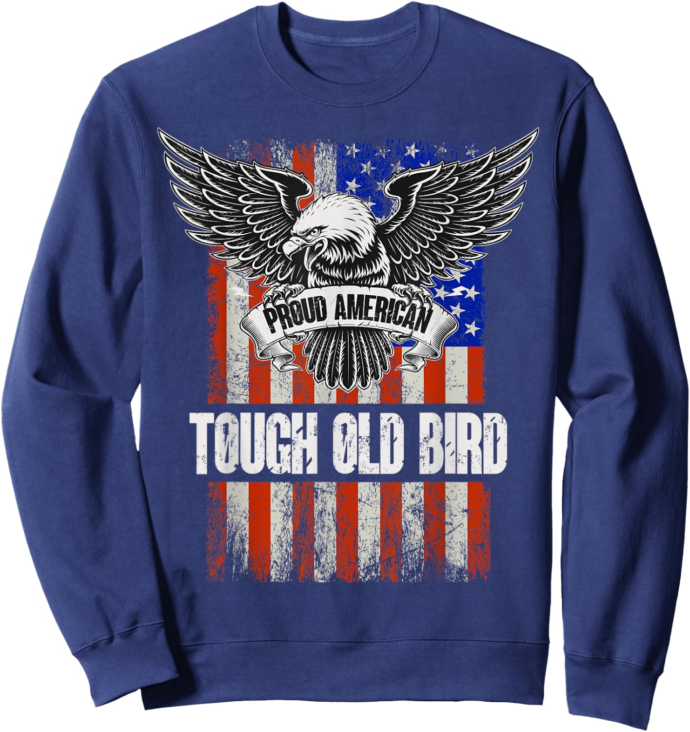 Patriotic American Flag And Eagle - Tough Old Bird Sweatshirt - Sweatshirt | Navy