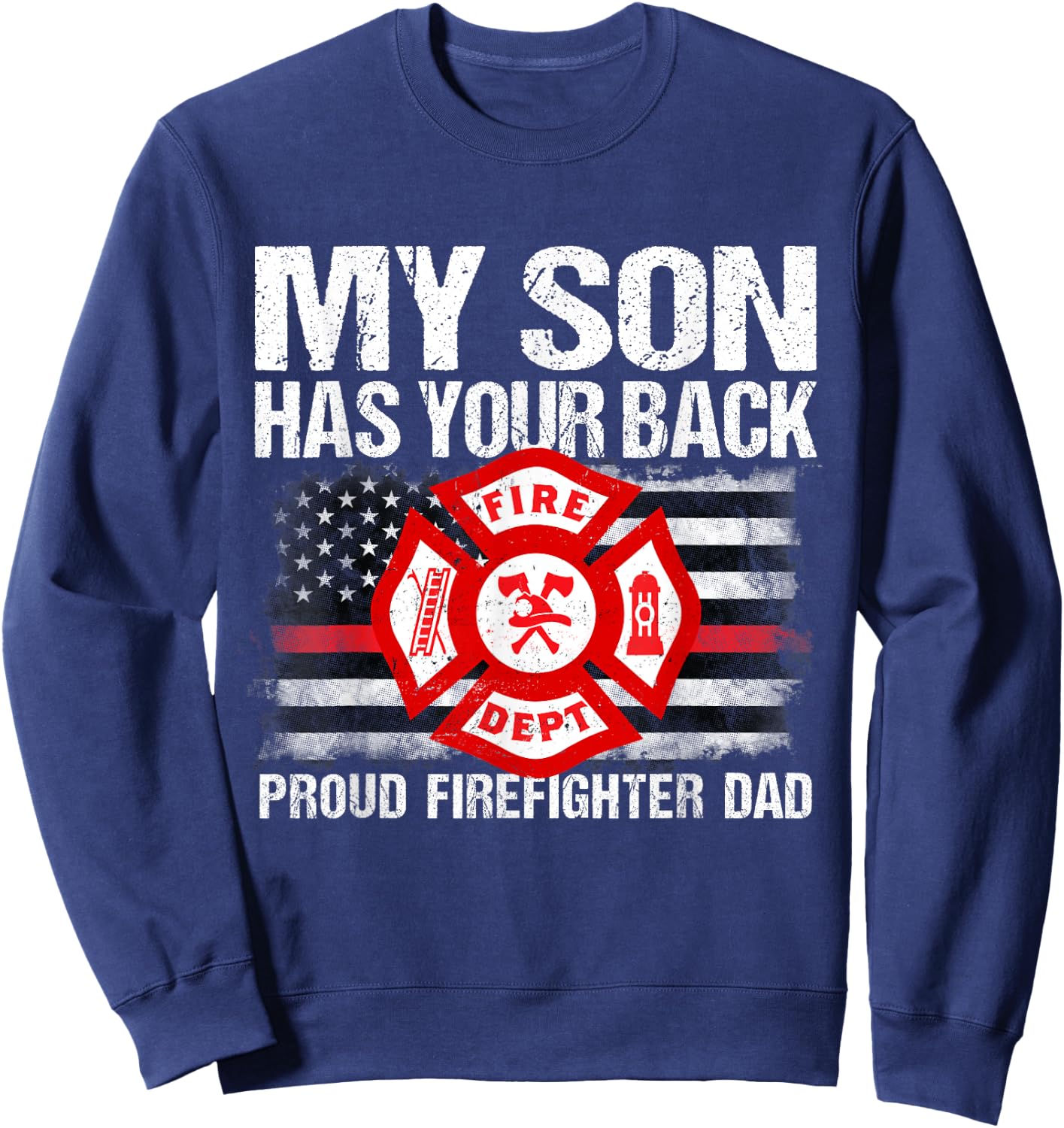 My Son Has Your Back Firefighter Family Thin Red Line Gift Sweatshirt - Sweatshirt | Navy