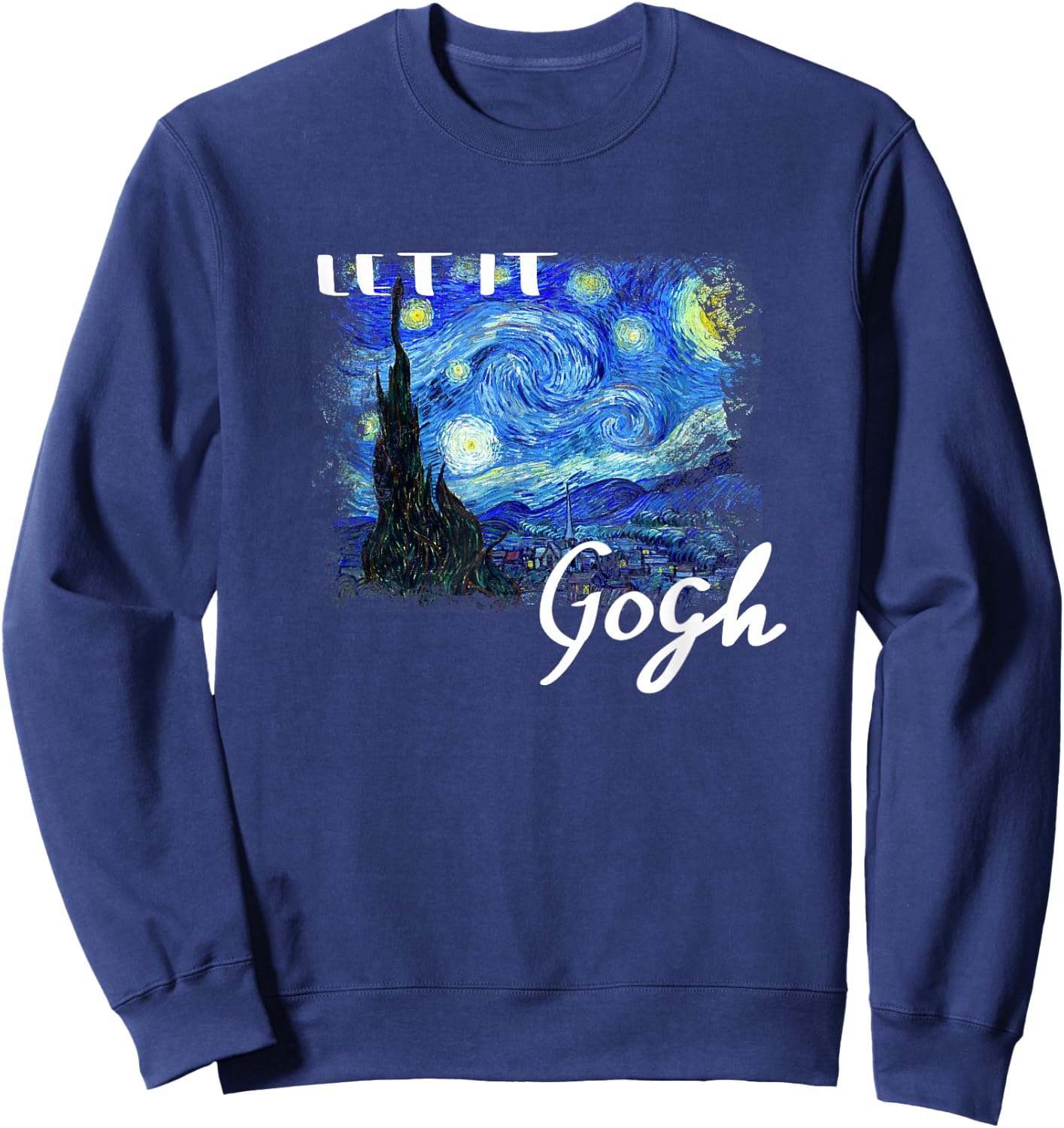 Let It Gogh Starry Night . Vincent Van Gogh Gift. Art Sweatshirt - Sweatshirt | Navy
