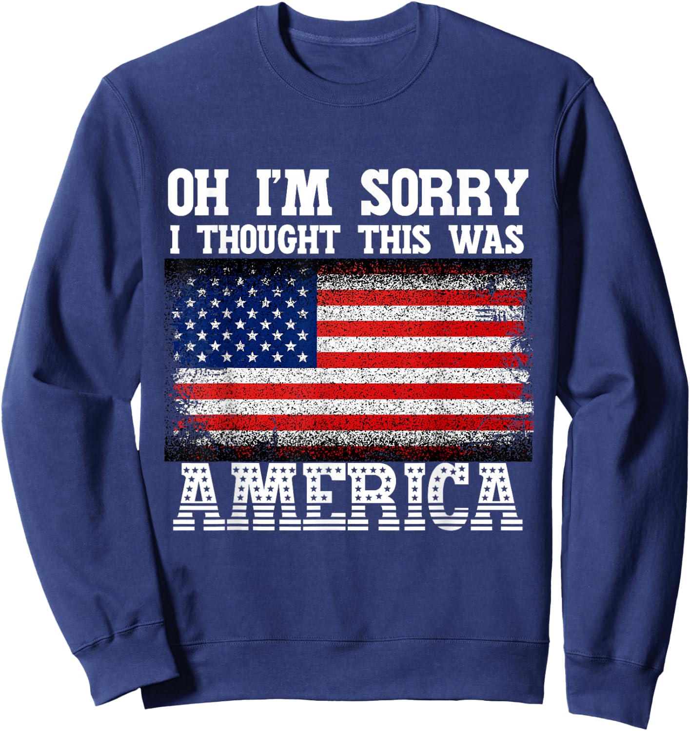 Oh I'm Sorry, I Thought This Was America Pro Gun Sweatshirt - Sweatshirt | Navy