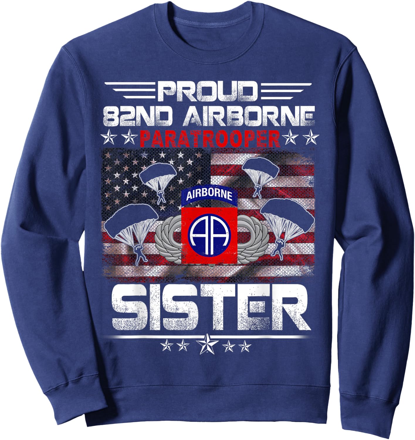 Proud 82nd Airborne Paratrooper Sister US Flag - Veterans Sweatshirt - Sweatshirt | Navy