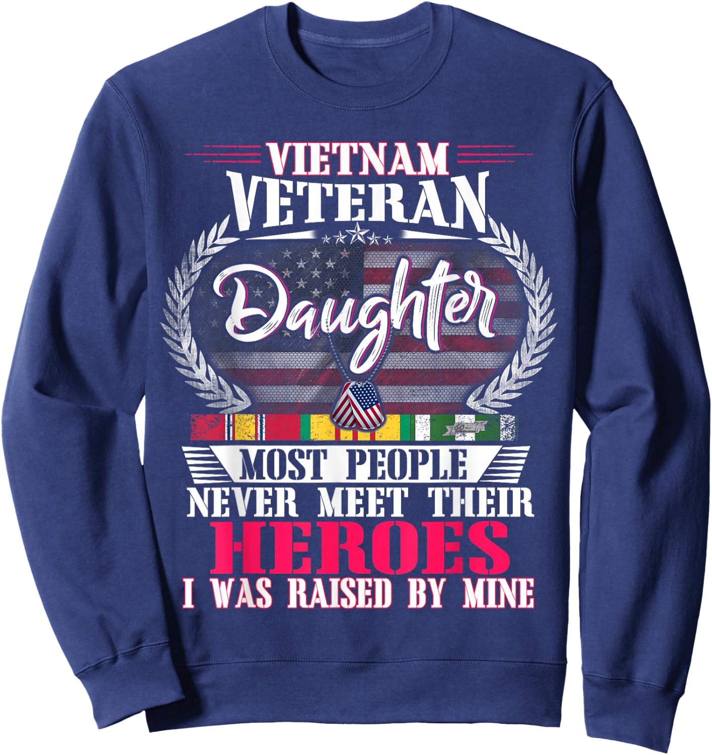 Vietnam Veteran Daughter Raised by My Hero Shirt US Veteran Sweatshirt - Sweatshirt | Navy