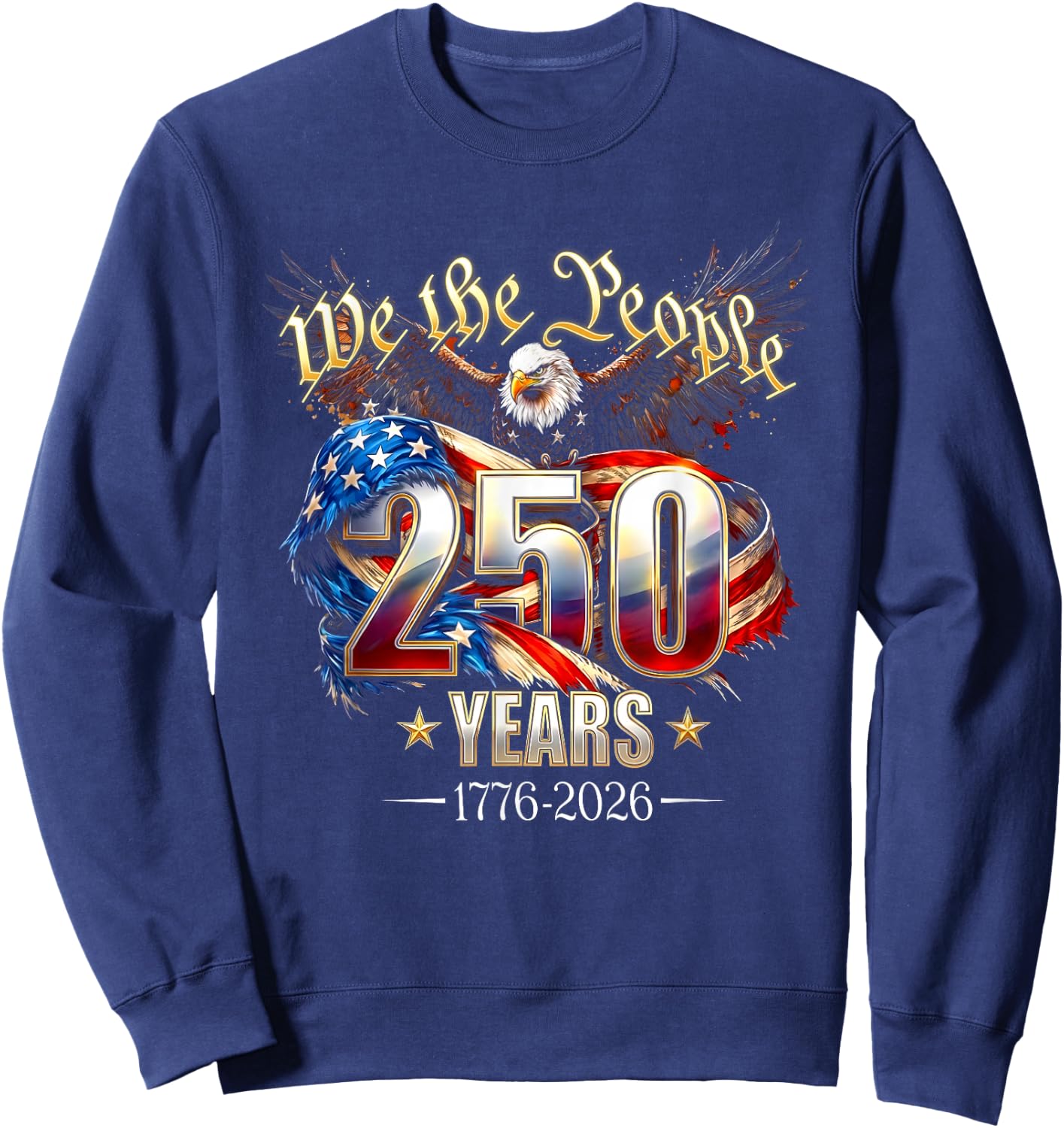 250 Years American 250th Anniversary 4th of July 1776-2026 Sweatshirt - Sweatshirt | Navy