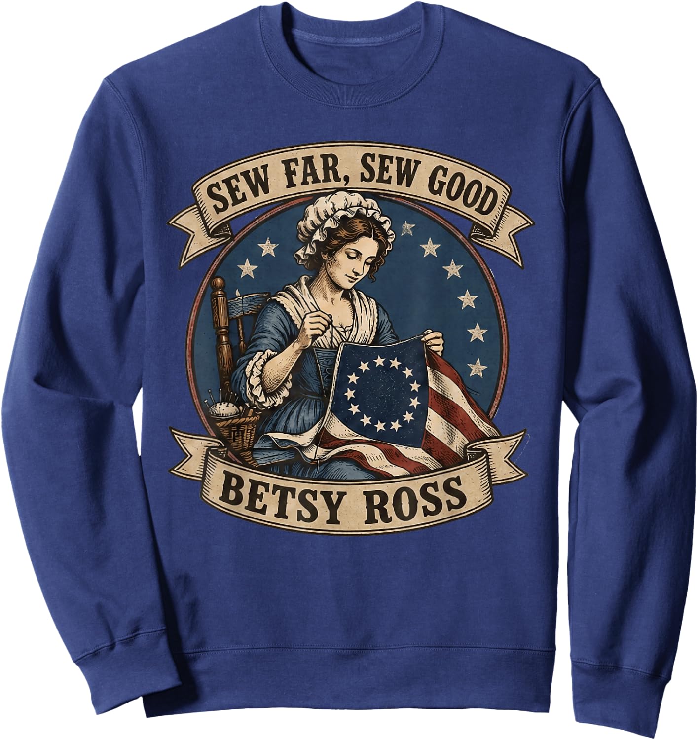 Betsy Ross Sew Far Sew Good USA Flag Patriotic 4th of July Sweatshirt - Sweatshirt | Navy