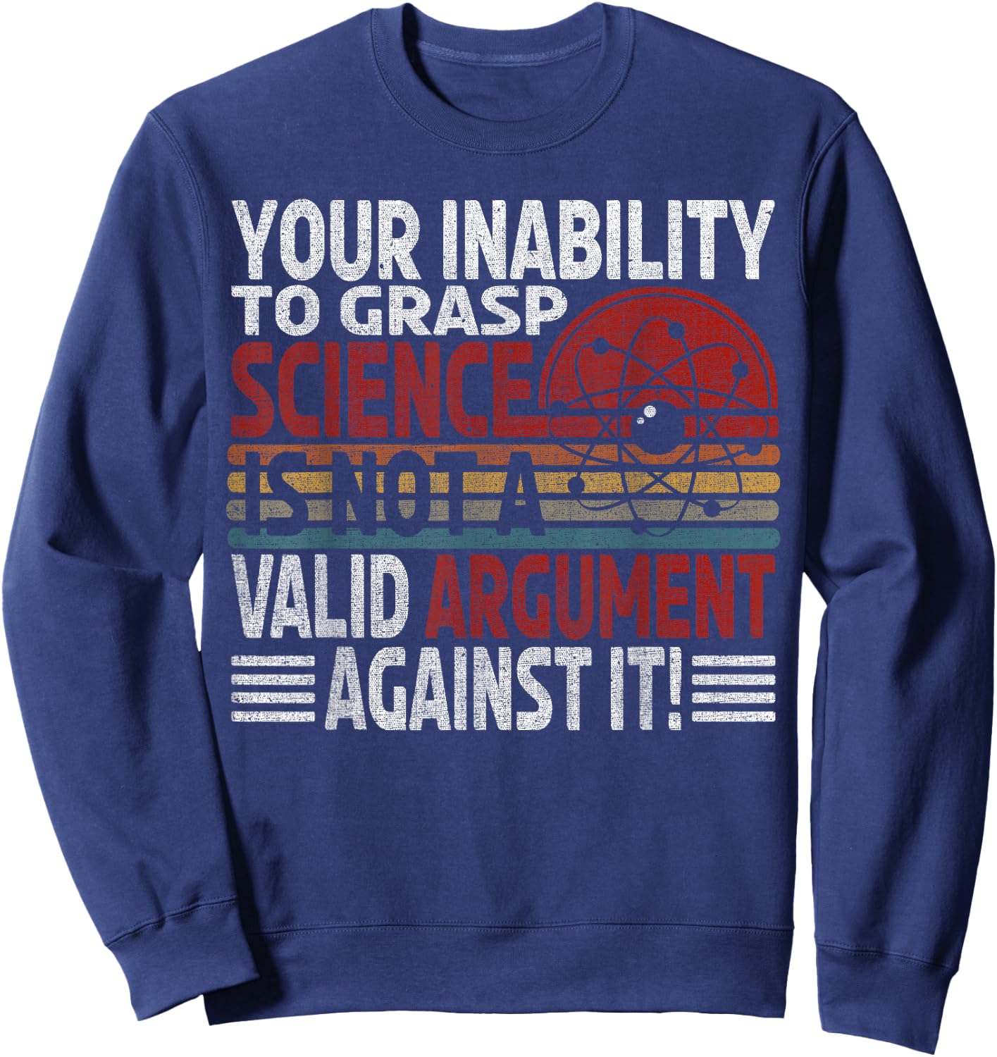 Funny Science Gifts For Physics Or Science Teacher Your Inability To Grasp Science Gift Scientist & Physics -Adults Black Small Sweatshirt - Sweatshirt | Navy