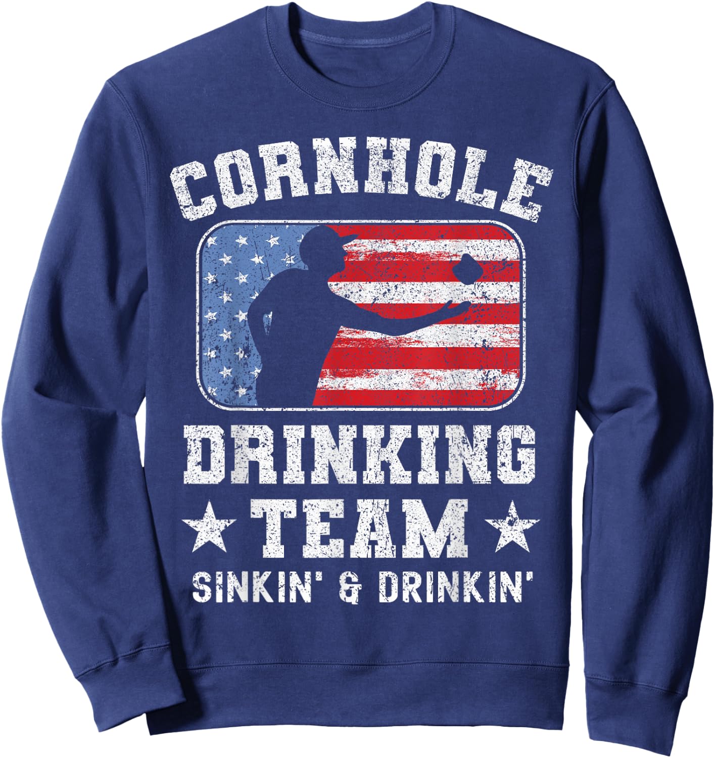 Patriotic Funny Cornhole Drinking Team Sinking and Drinking Sweatshirt - Sweatshirt | Navy