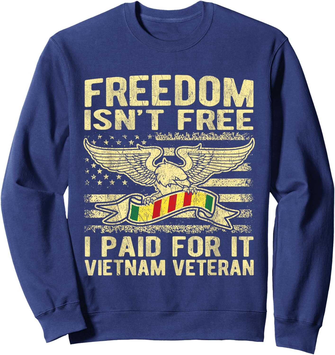 Freedom Isn't Free I Paid For It Proud Vietnam Veteran Gifts Sweatshirt - Sweatshirt | Navy