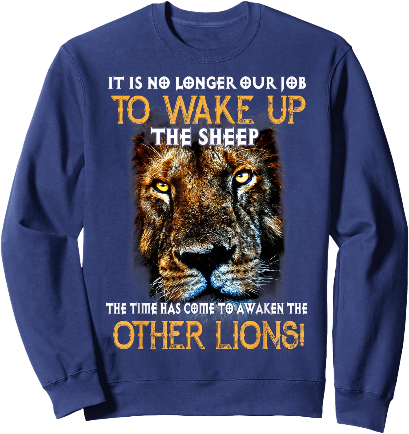 It Is No Longer Our Job To Wake Up The Sheep, Other Lions! Sweatshirt - Sweatshirt | Navy