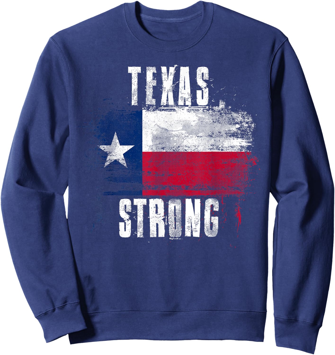 Texas Strong Distressed Flag - Texan Pride Sweatshirt - Sweatshirt | Navy