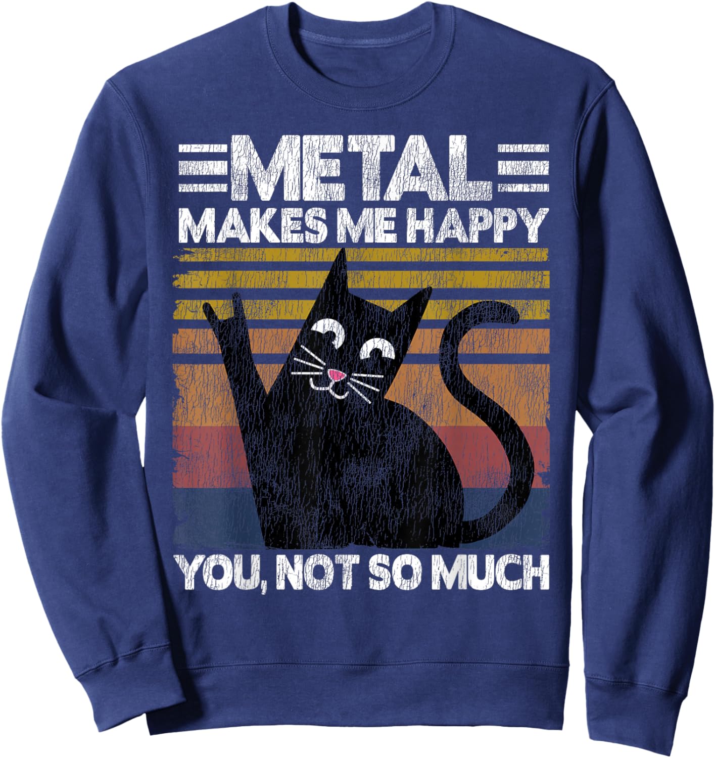 Metal Makes Me Happy Cat Retro Vintage Funny Heavy Metal Sweatshirt - Sweatshirt | Navy