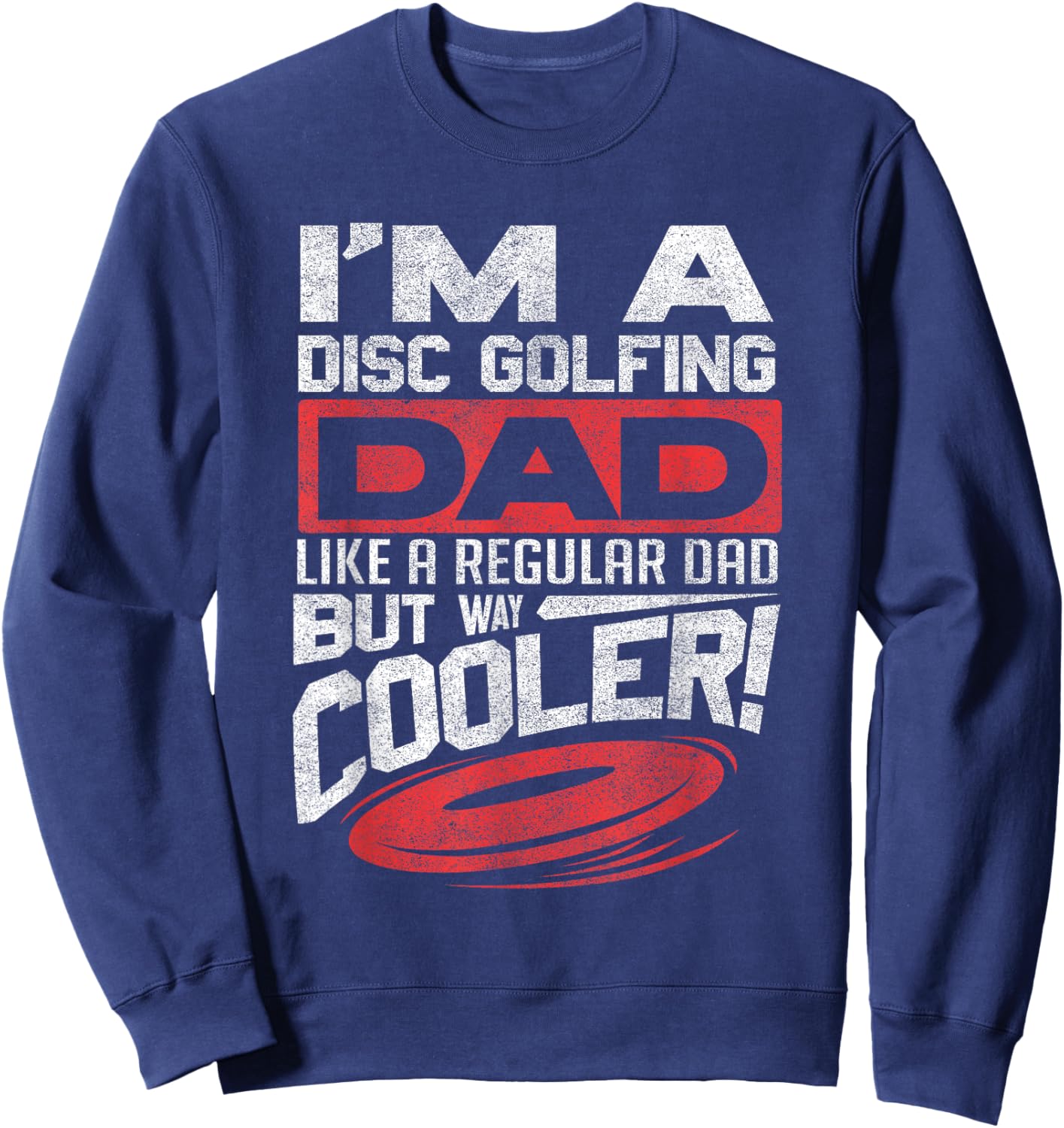 Funny Disc Golf Shirt Dad Fathers Day Disc Golfing Sweatshirt - Sweatshirt | Navy