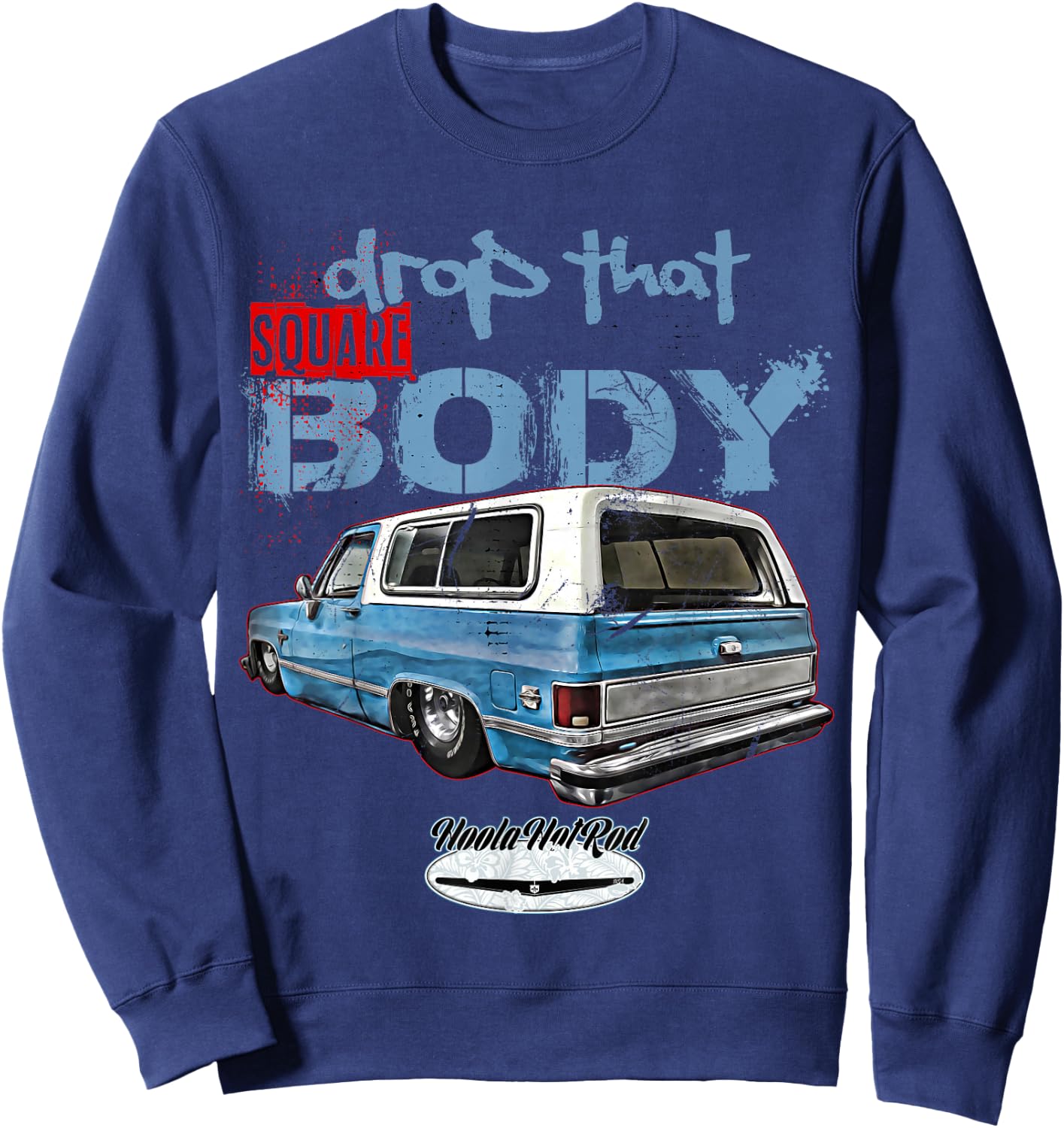 C10 Jimmy Squarebody Truck Suburban Blazer Silverado Slammed Sweatshirt - Sweatshirt | Navy