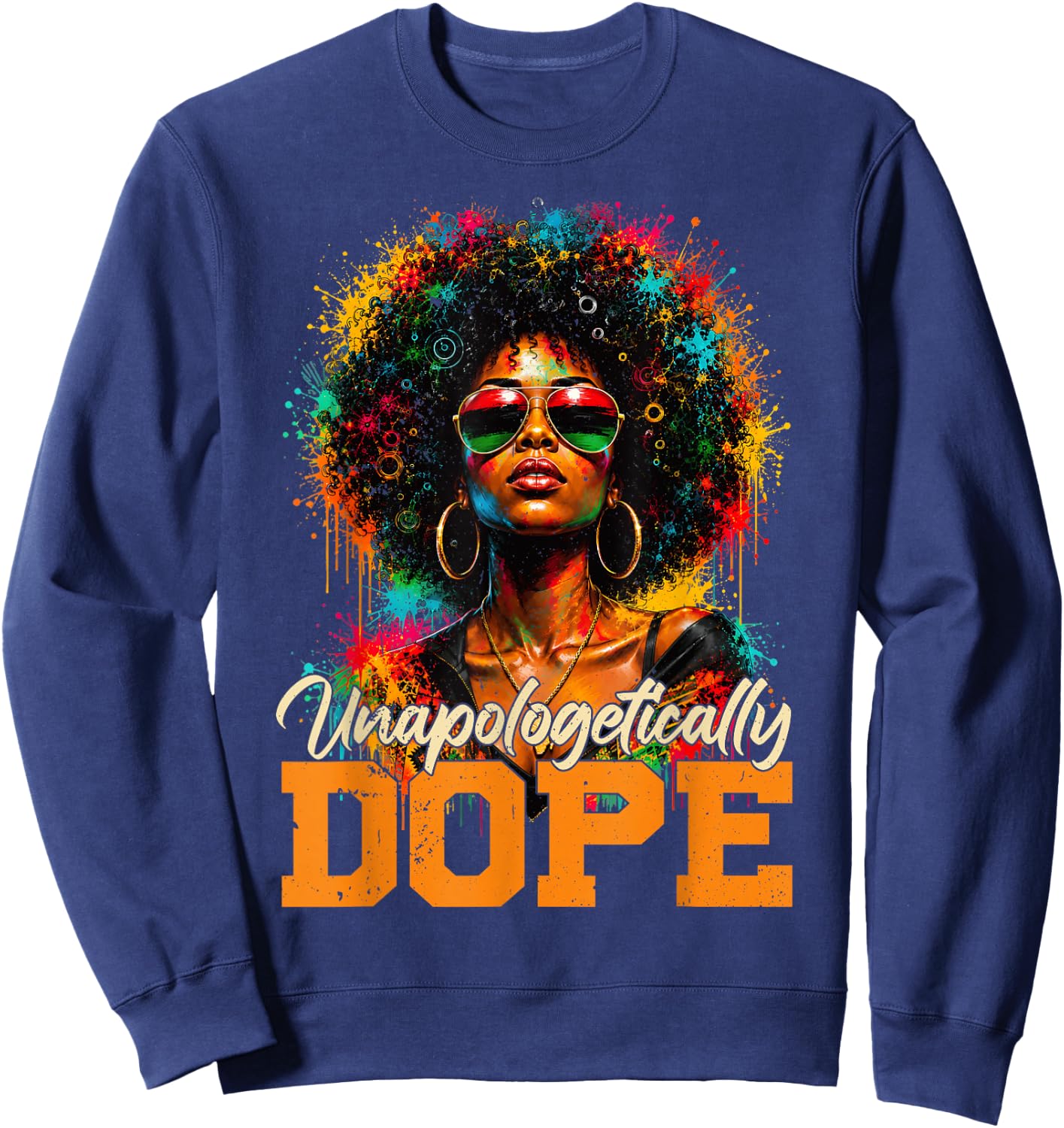Juneteenth Unapologetically Dope Afro Black Women Girl Sweatshirt - Sweatshirt | Navy
