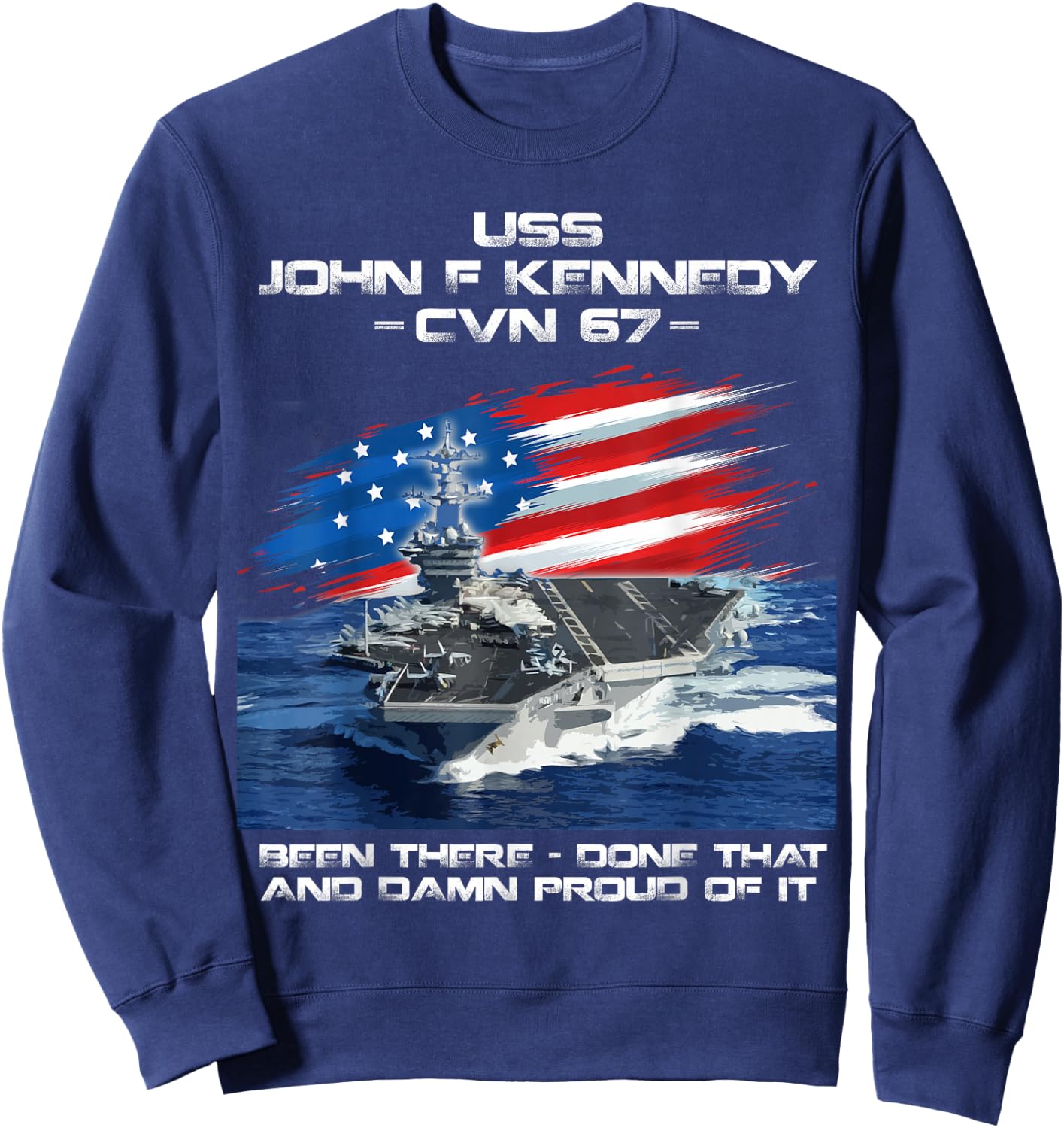 USS John F Kennedy CV 67 Aircraft Carrier Veteran USA Flag Sweatshirt - Sweatshirt | Navy