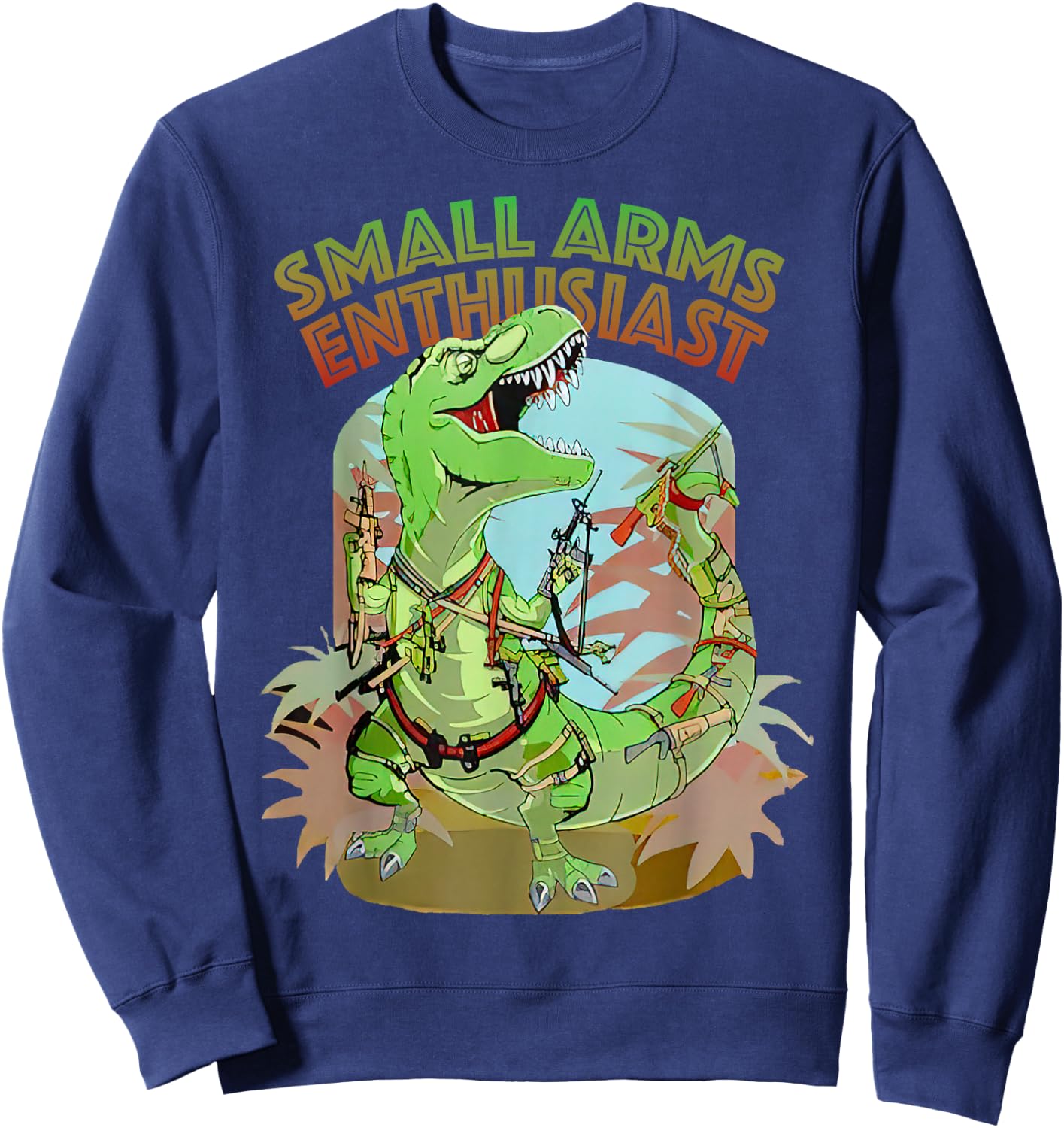 Small Arms Enthusiast Funny T-rex Dinosaur Gun Sweatshirt - Sweatshirt | Navy