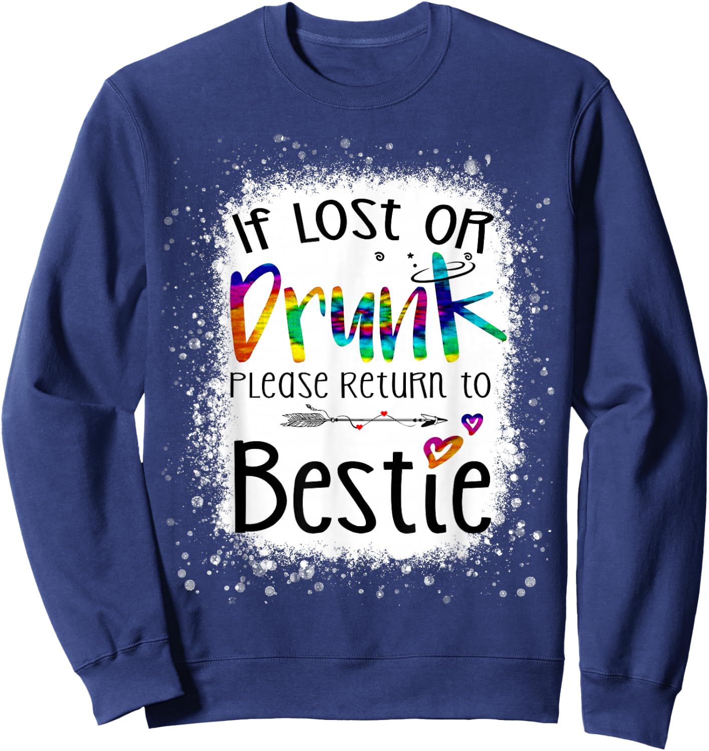 If lost or drunk please return to bestie funny tie dye Sweatshirt - Sweatshirt | Navy