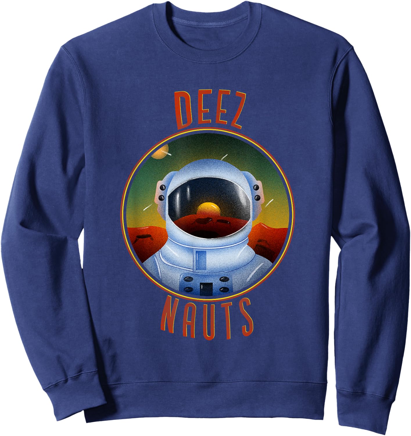 Deez Nauts Astronaut in Outer Space Funny Joke Adult Humor Sweatshirt - Sweatshirt | Navy