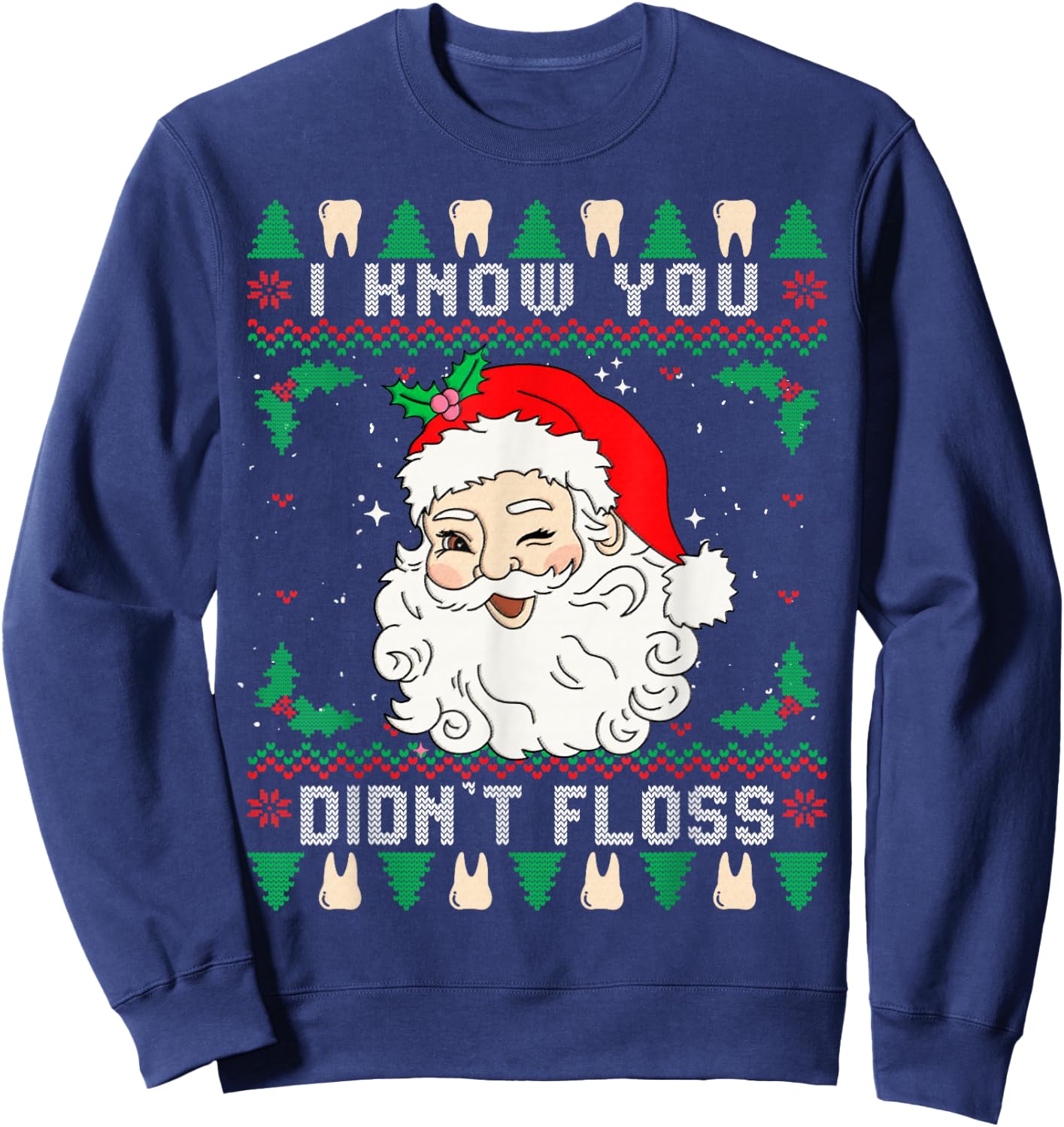 I Know You Didn't Floss Dentist Dental Ugly Christmas Sweatshirt - Sweatshirt | Navy
