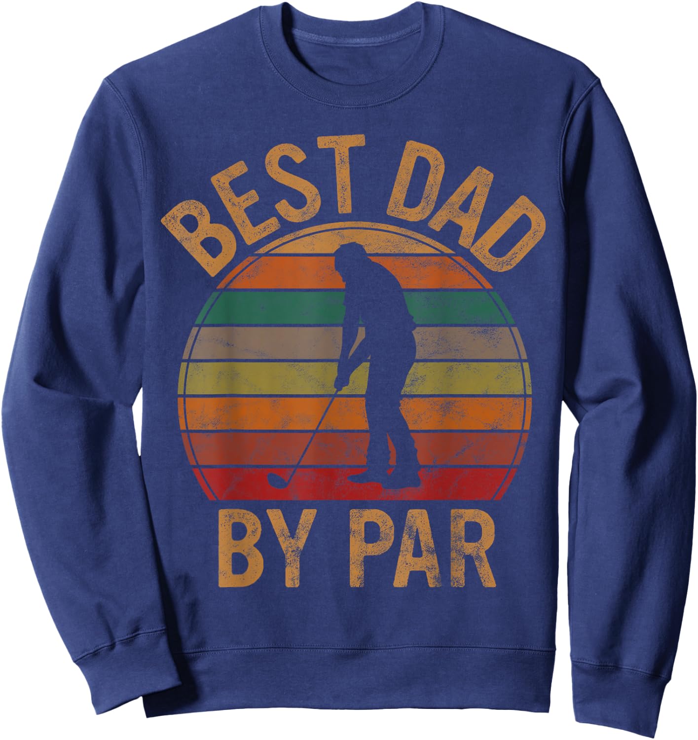 Best Dad by Par Father's Day Golf Lover Gift Papa Golfer Sweatshirt - Sweatshirt | Navy