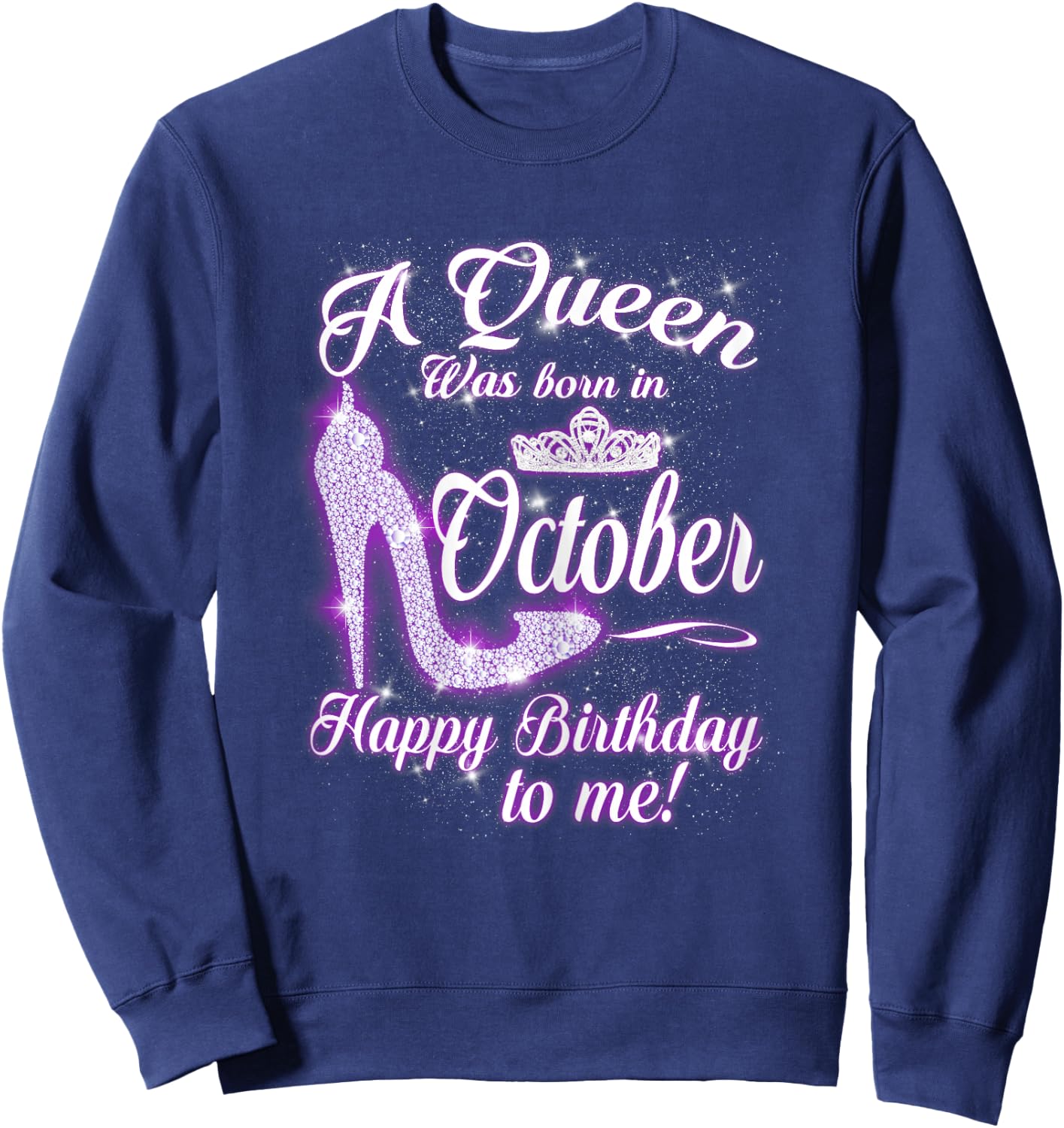 A Queen was Born in October Happy Birthday to Me Sweatshirt - Sweatshirt | Navy