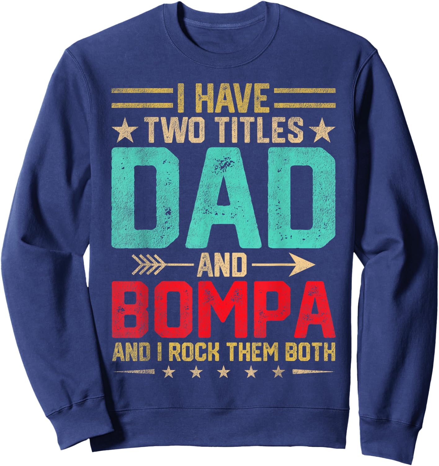Dad Grandpa Fathers Day I Have Two Titles Dad And Bompa Sweatshirt - Sweatshirt | Navy
