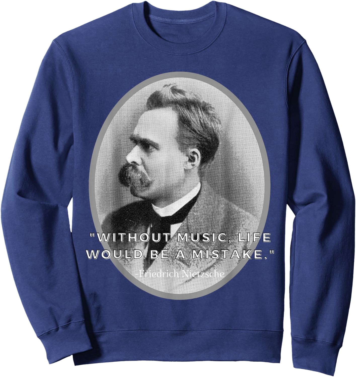 Friedrich Nietzsche, Music Philosophy major, Music is life Sweatshirt - Sweatshirt | Navy