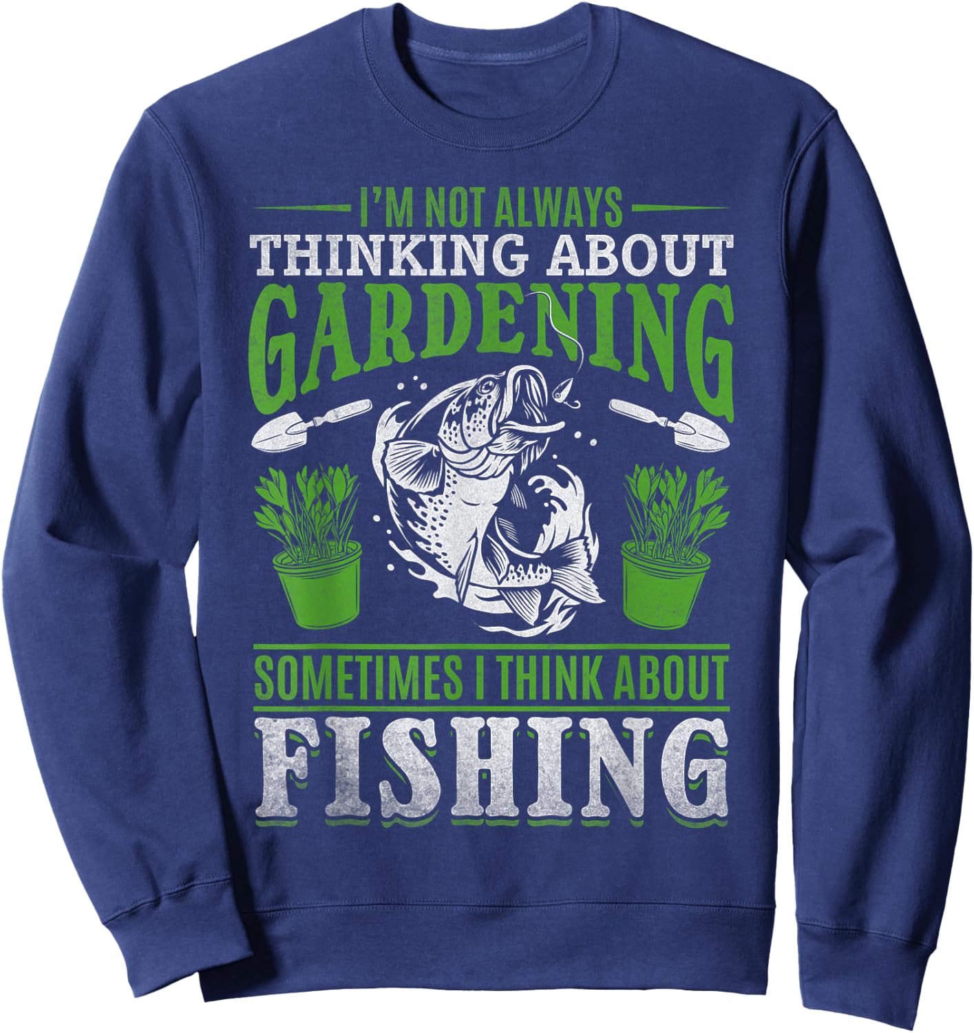 Plant Garden Gardening Trout Fishing Plant Lover Gardener Sweatshirt - Sweatshirt | Navy