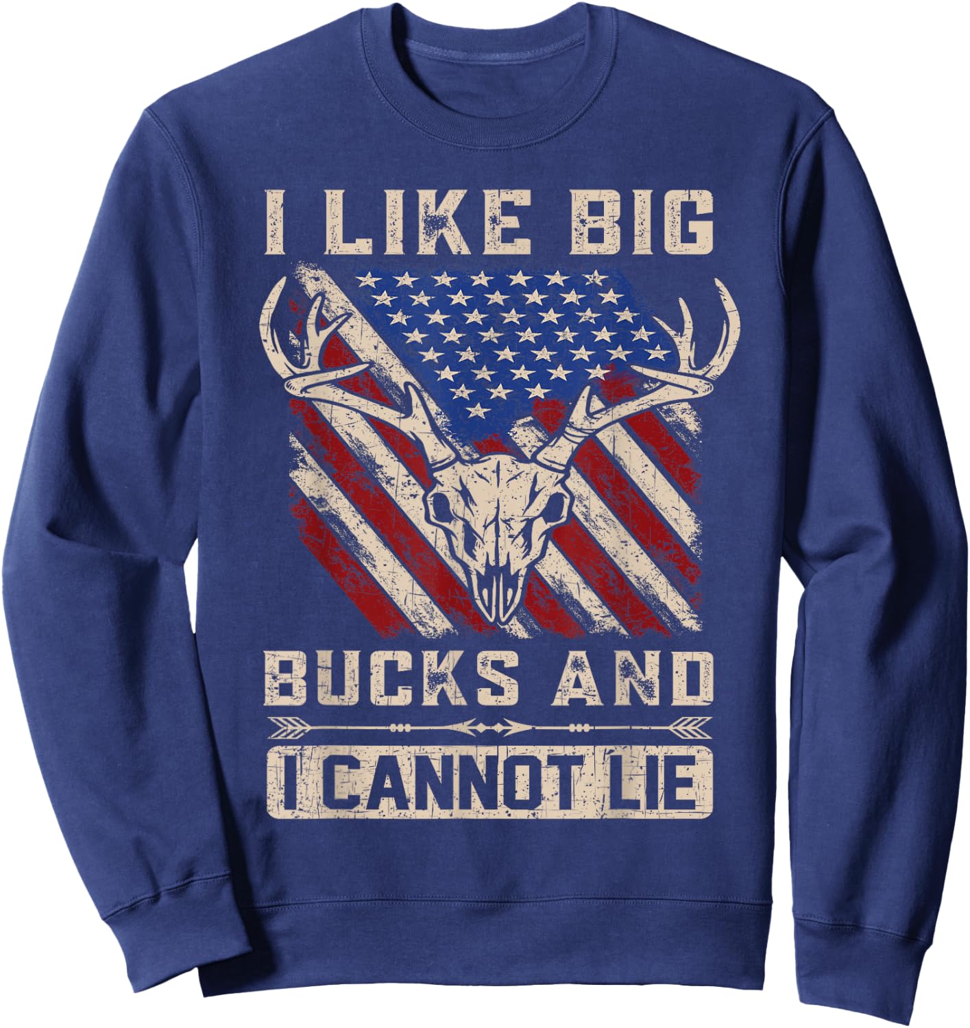 I Like Big Bucks and I Cannot Lie - Deer Hunting Season Sweatshirt - Sweatshirt | Navy