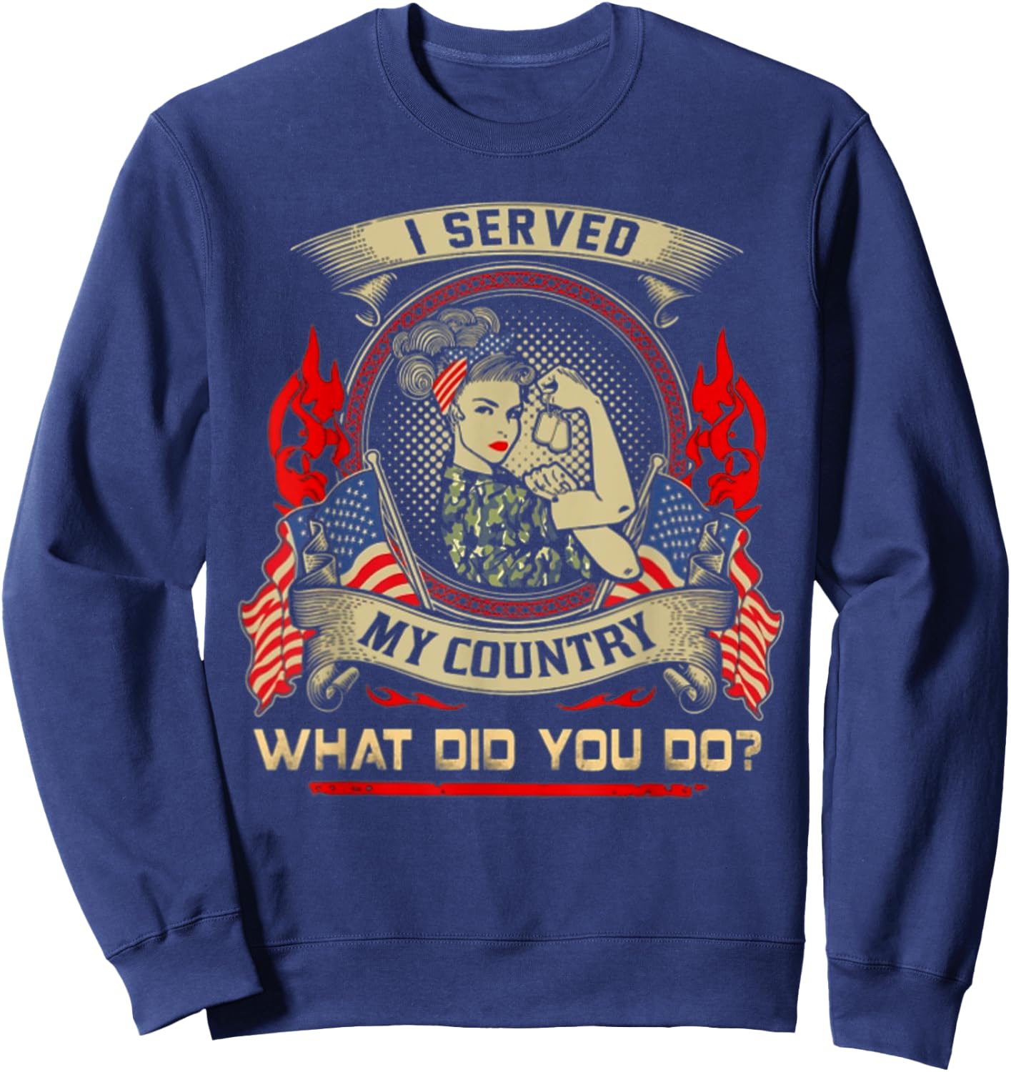 I SERVED MY COUNTRY WHAT DID YOU DO Veteran Woman Lover Sweatshirt - Sweatshirt | Navy